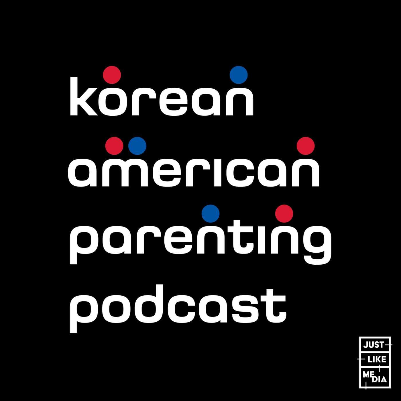 Korean American Parenting Podcast - Podcasts