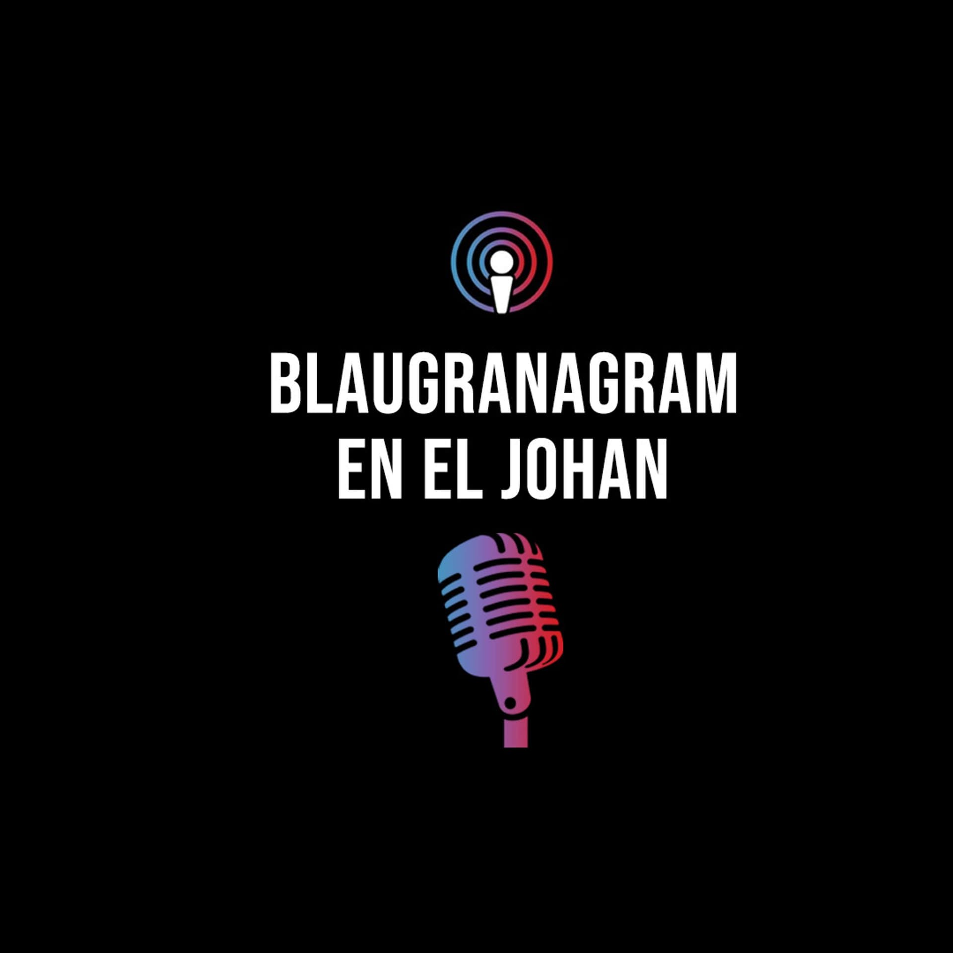 Blaugranagram en el Johan - Podcasts
