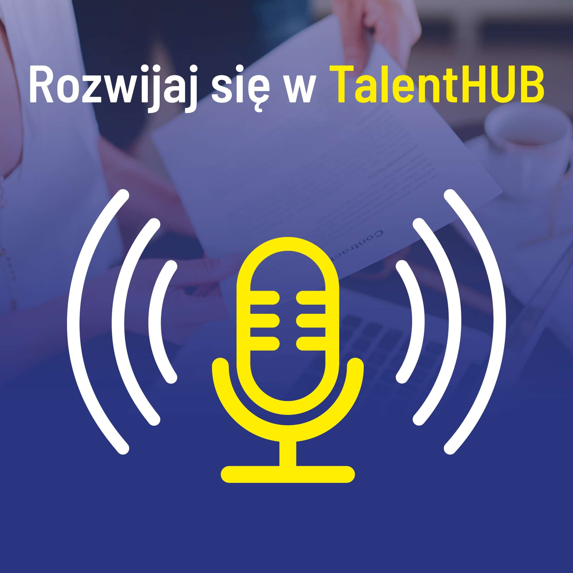 Rozwijaj się w TalentHUB - Podcasts