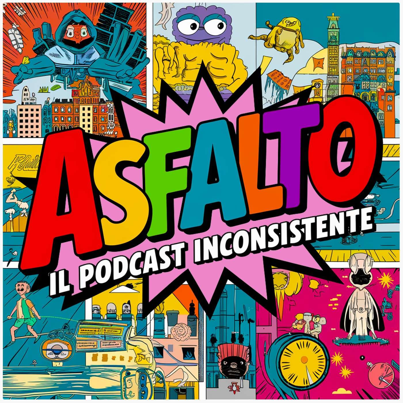 ASFALTO | Il podcast inconsistente - Podcasts