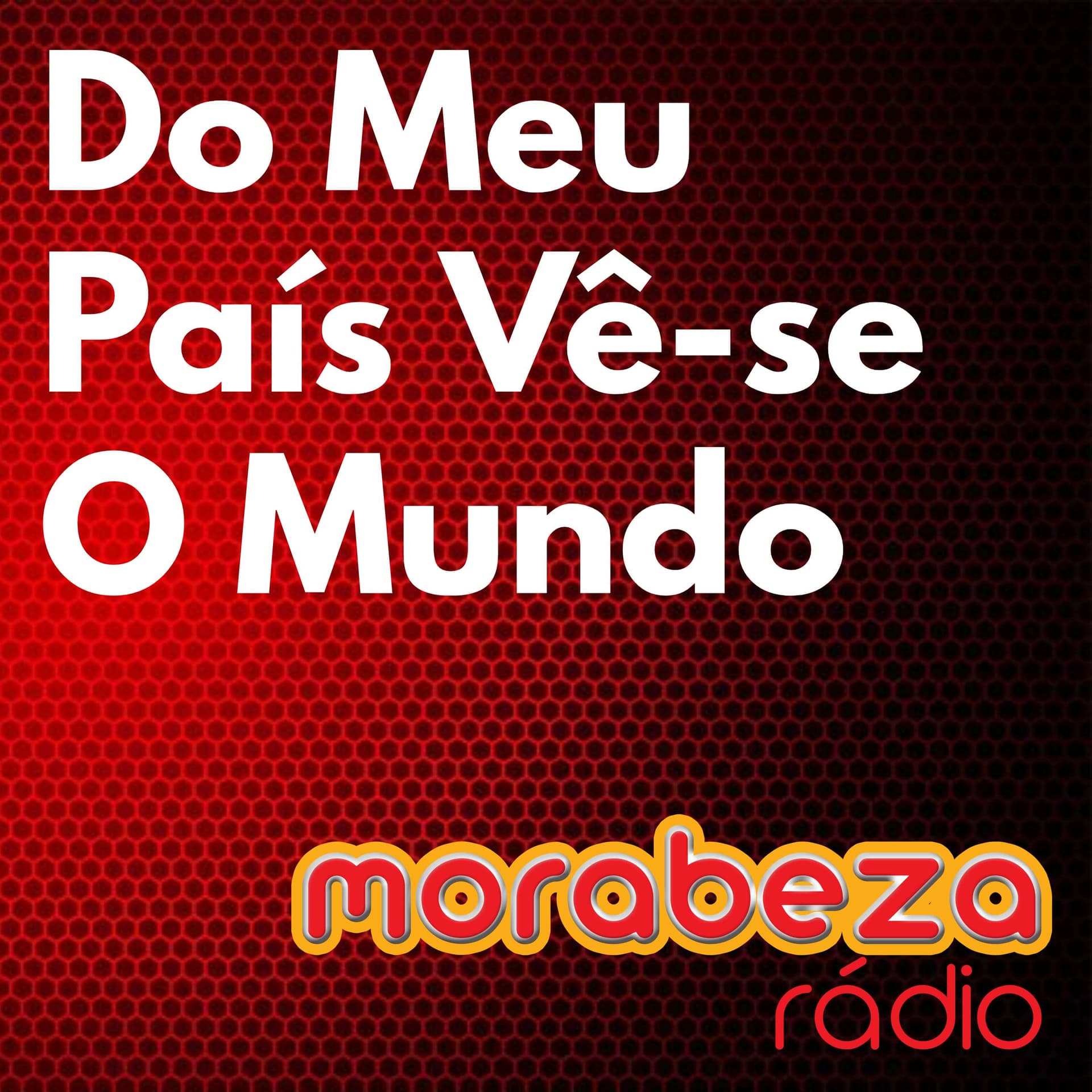 Do Meu País Vê-se o Mundo - Rádio Morabeza