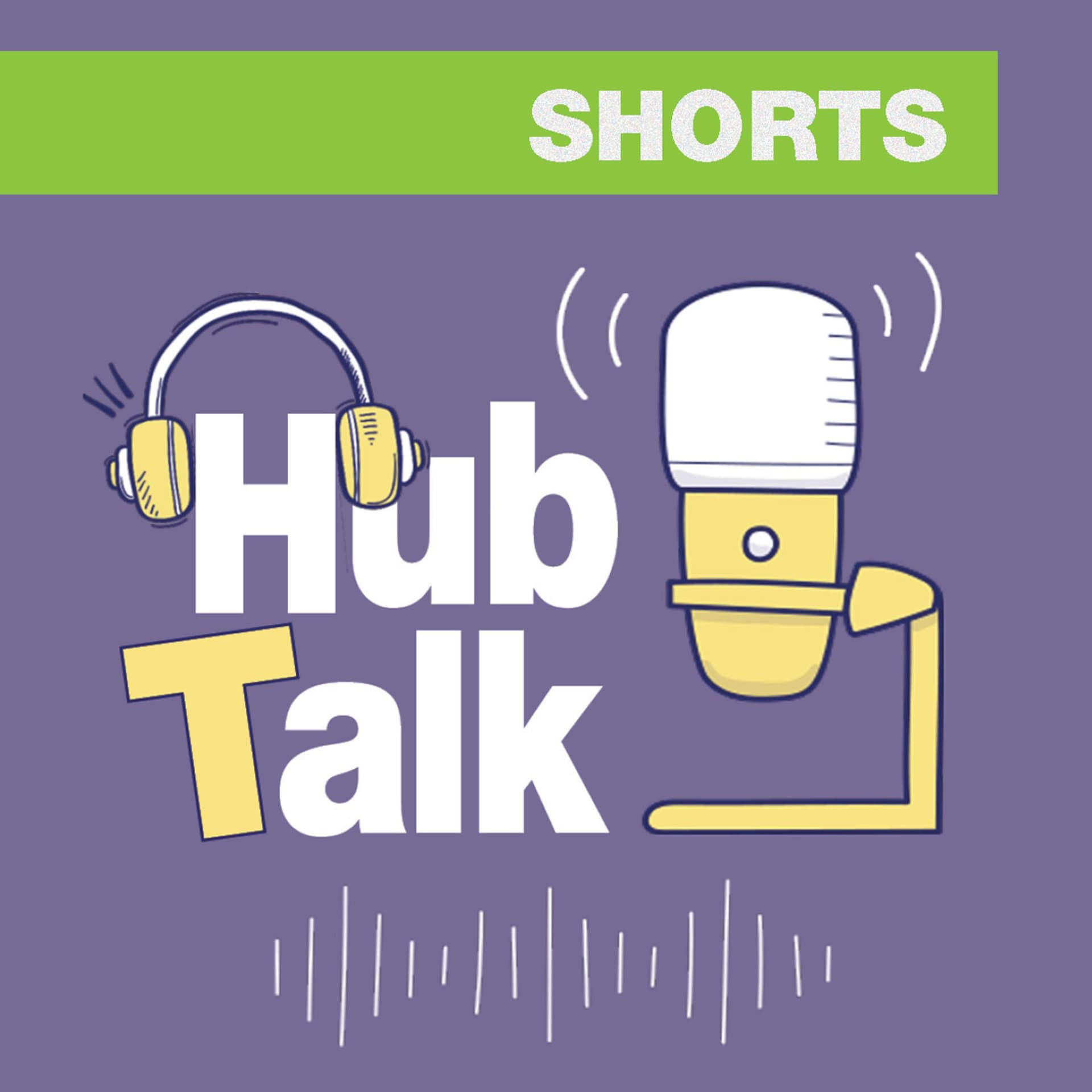 Hub Talk - Shorts - Podcasts