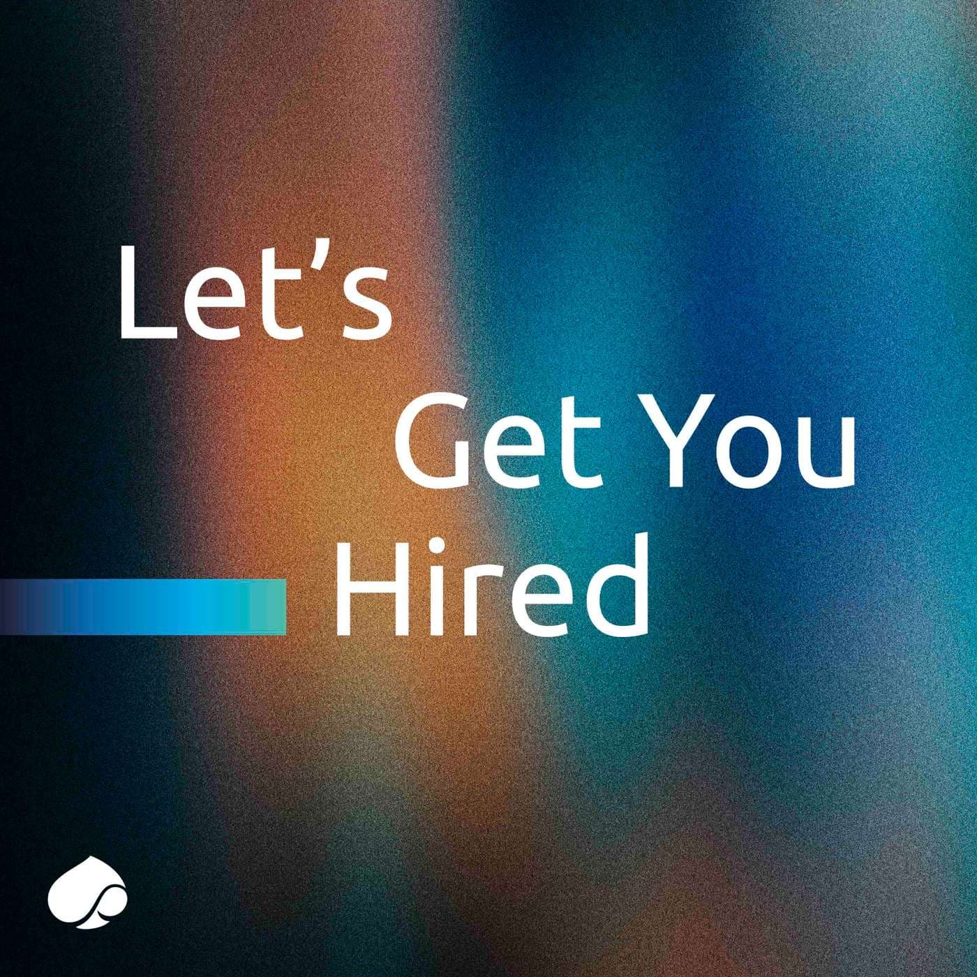 Let's get you hired - Podcasts