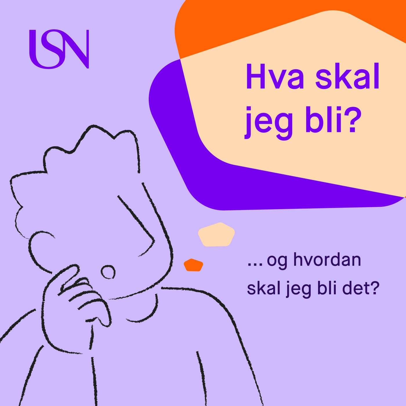 Hva skal jeg bli - og hvordan skal jeg bli det? - Podcasts