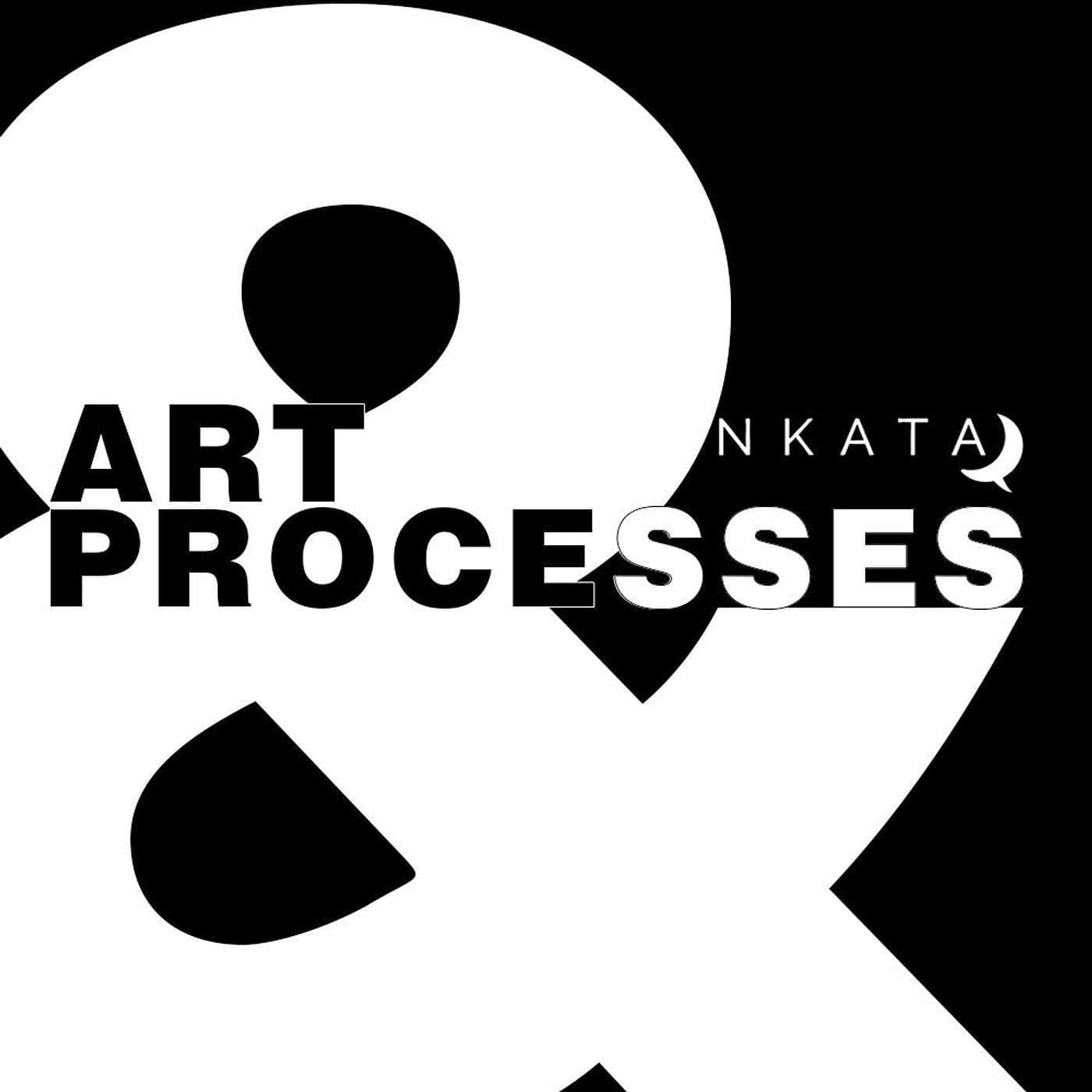 NKATA: Art and Processes - Podcasts