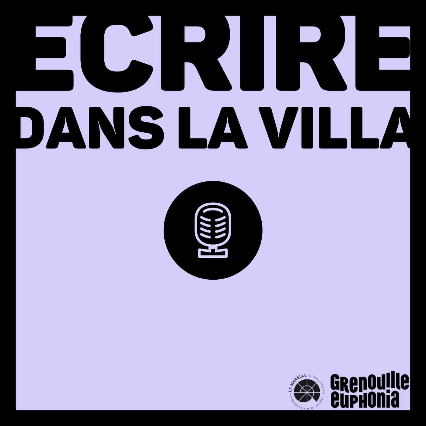 Écrire Dans La Villa - Podcasts