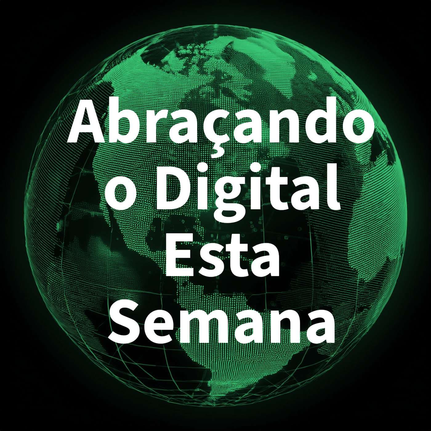Abraçando o digital esta semana - Podcasts