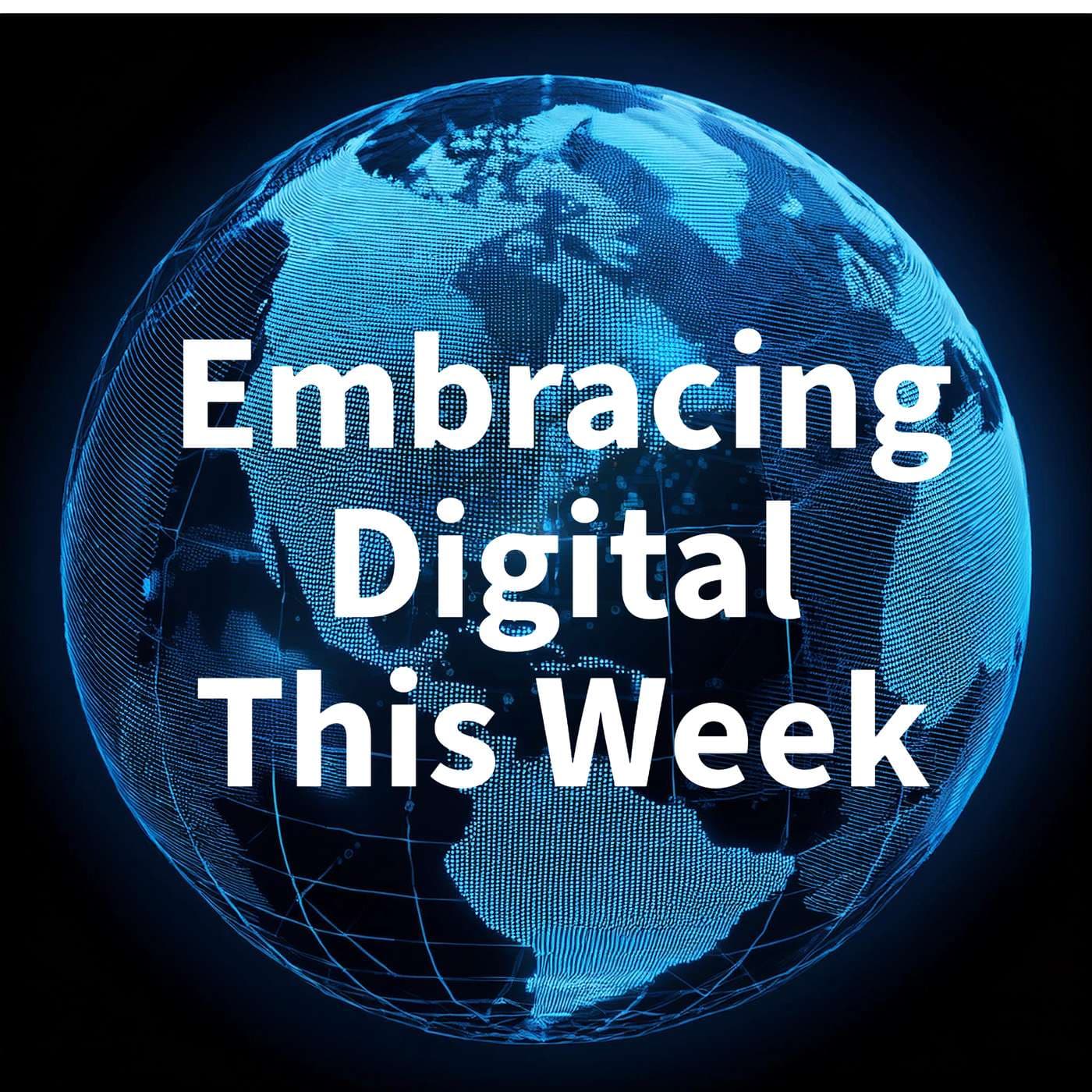 Embracing Digital This Week - Podcasts