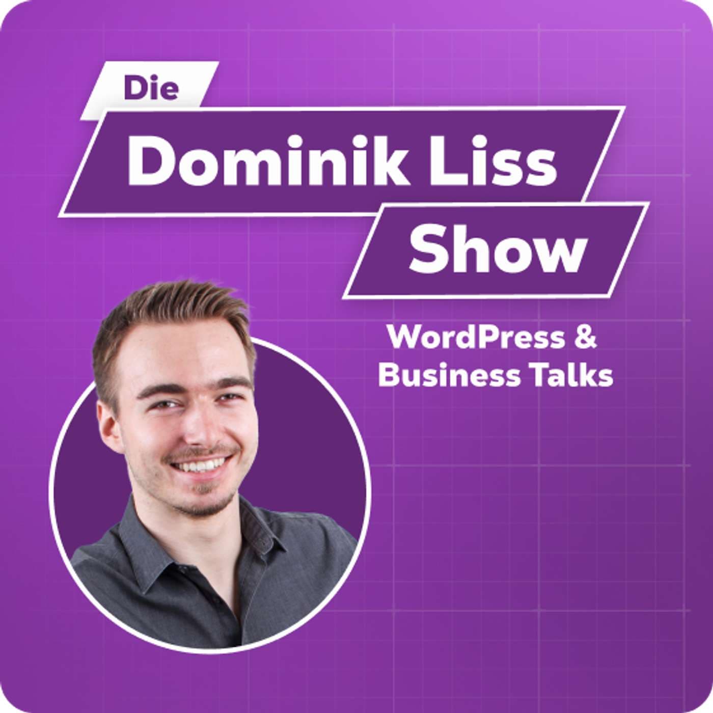 Die Dominik Liss Show (WordPress & Business Talks) - Podcasts