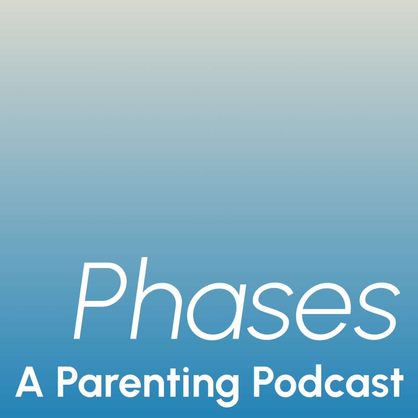 Phases - A Parenting podcast with Dr Courtney - Podcasts