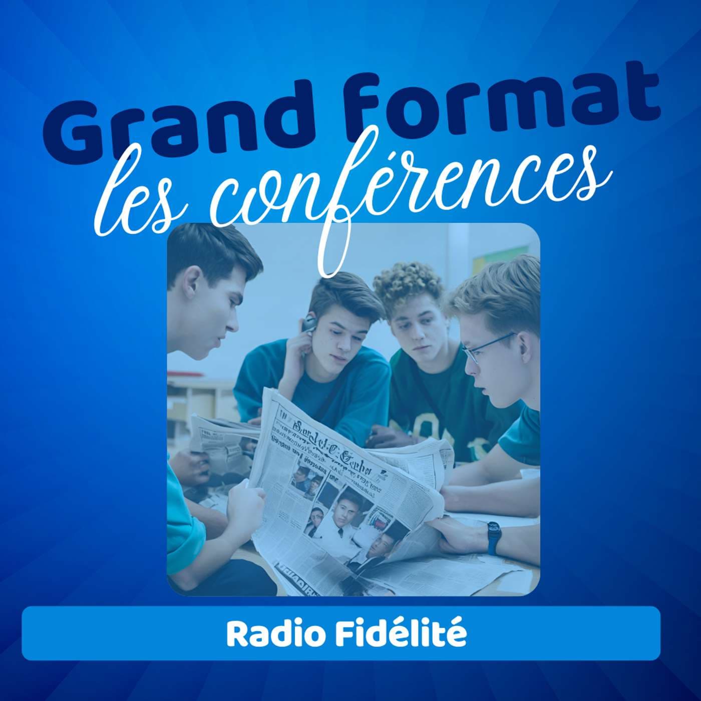 Grand Format - Radio Fidélité - Podcasts