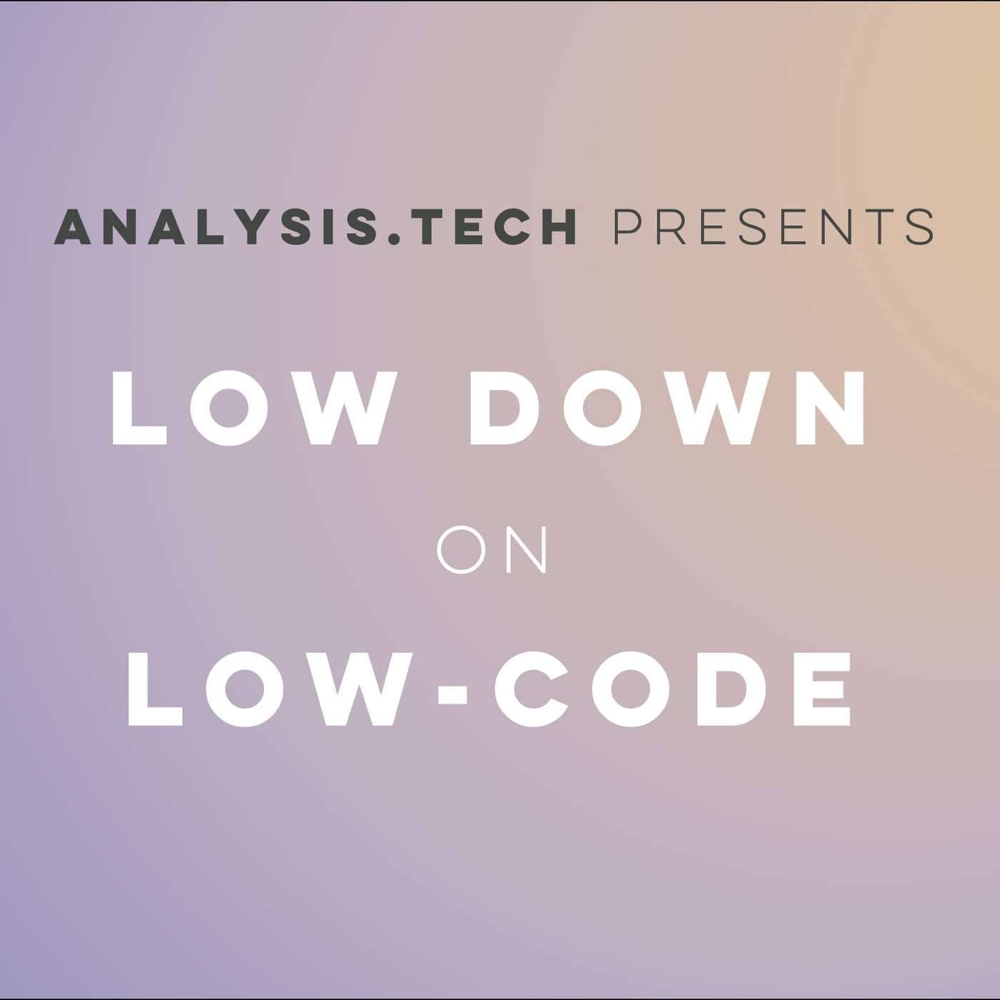 Low Down on Low-Code - Podcasts