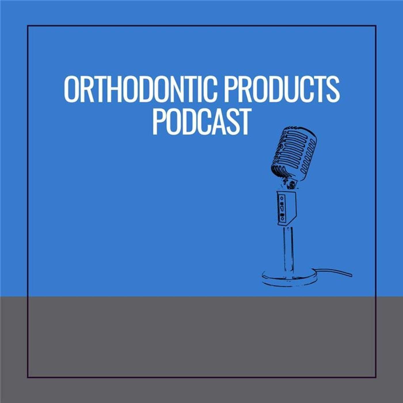 Orthodontic Products Podcast - Podcasts