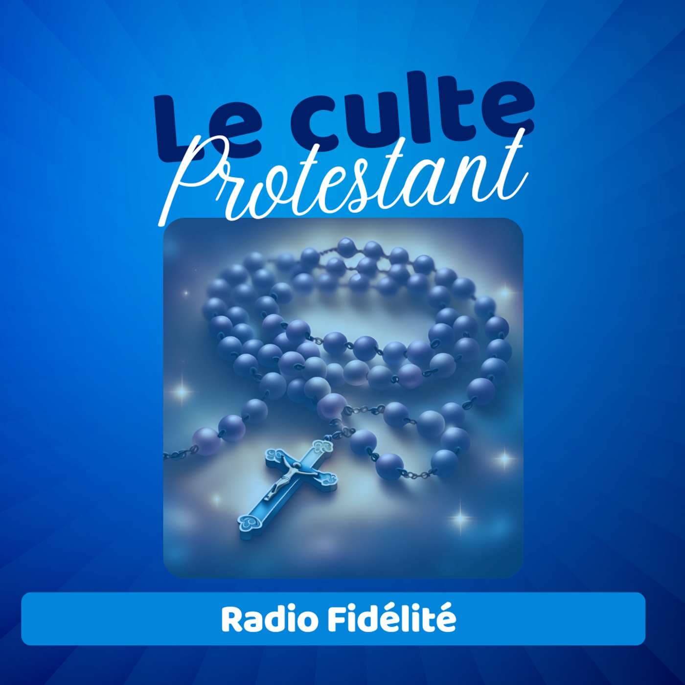 Le culte protestant - Podcasts