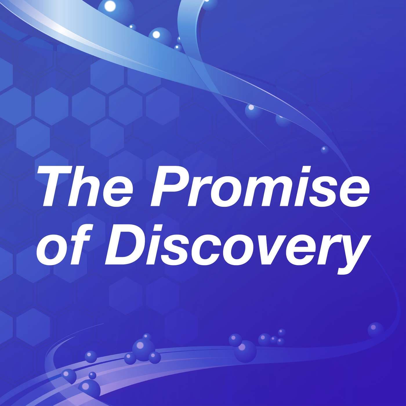 The Promise of Discovery - Podcasts