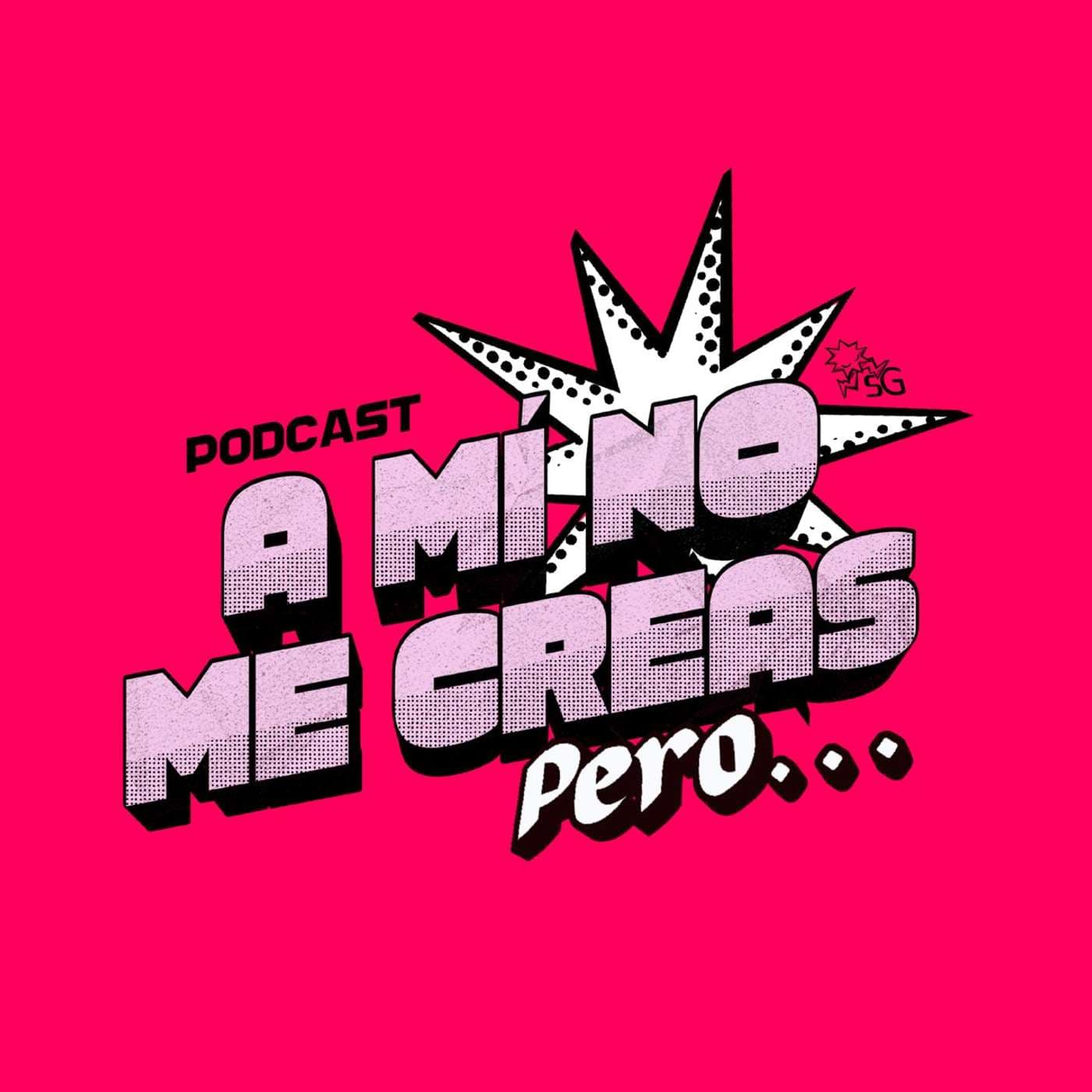 A mí no me creas, pero... - Podcasts