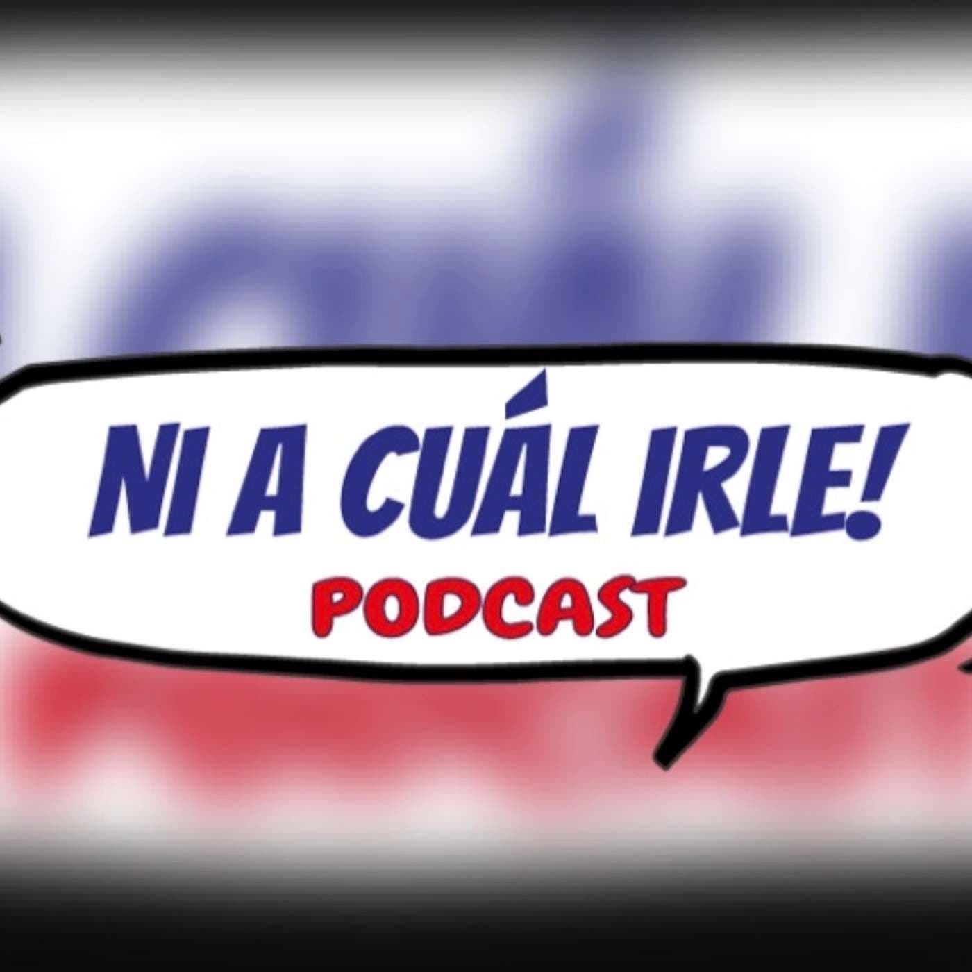 NI A CUAL IRLE - Podcasts