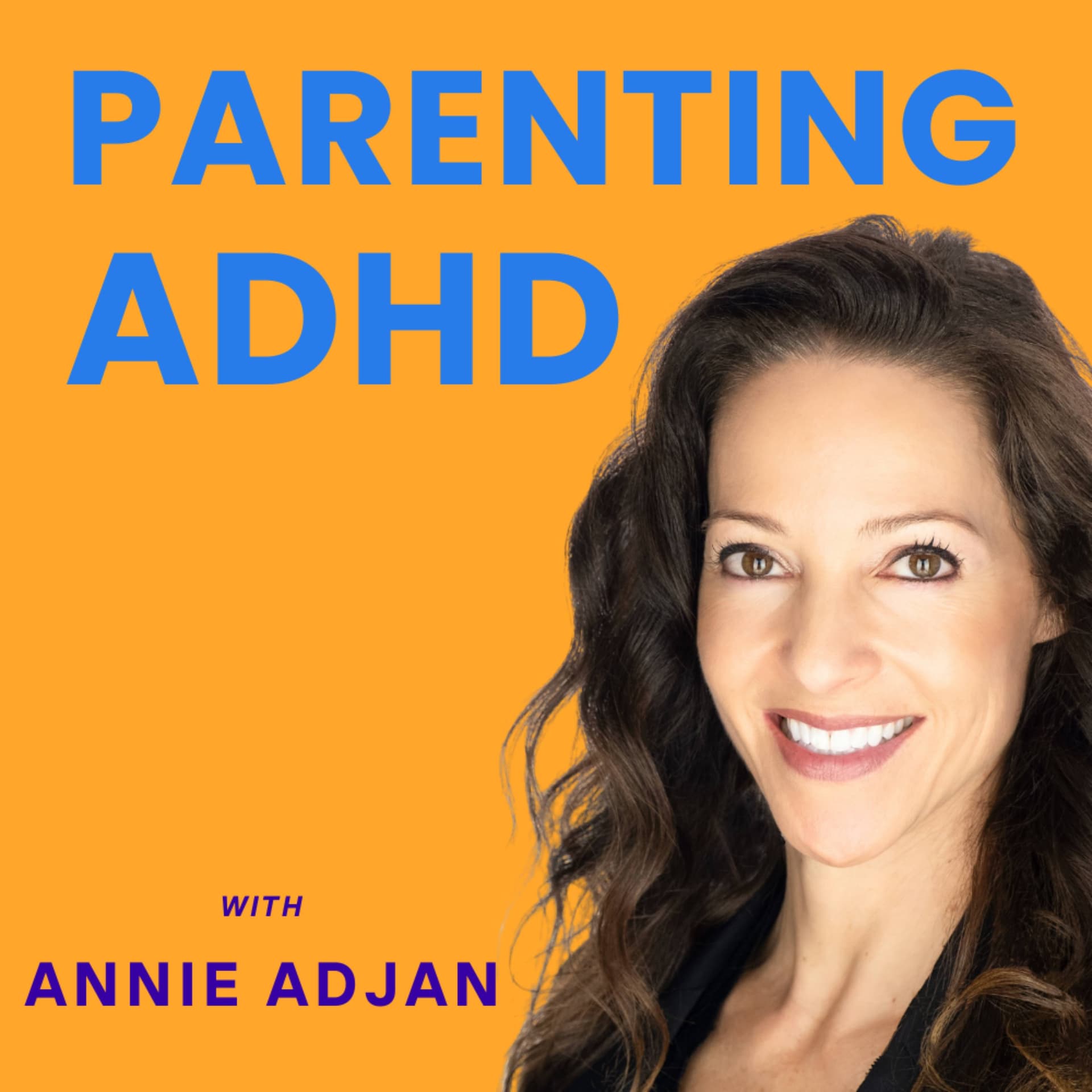 Parenting ADHD with Annie Adjan - Podcasts