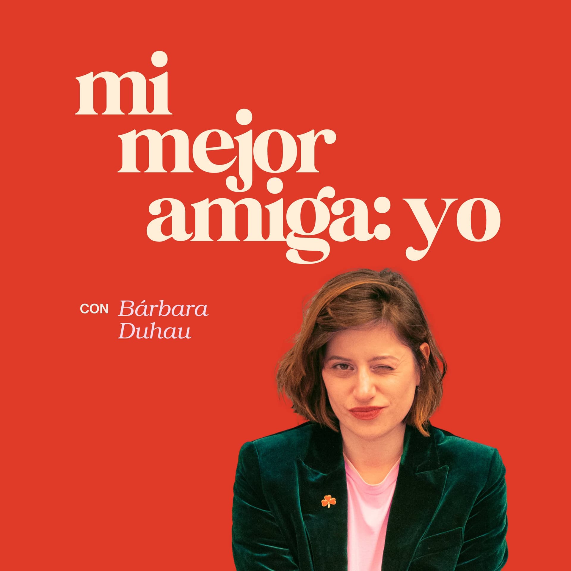 Mi Mejor Amiga: Yo con Bárbara Duhau - Podcasts
