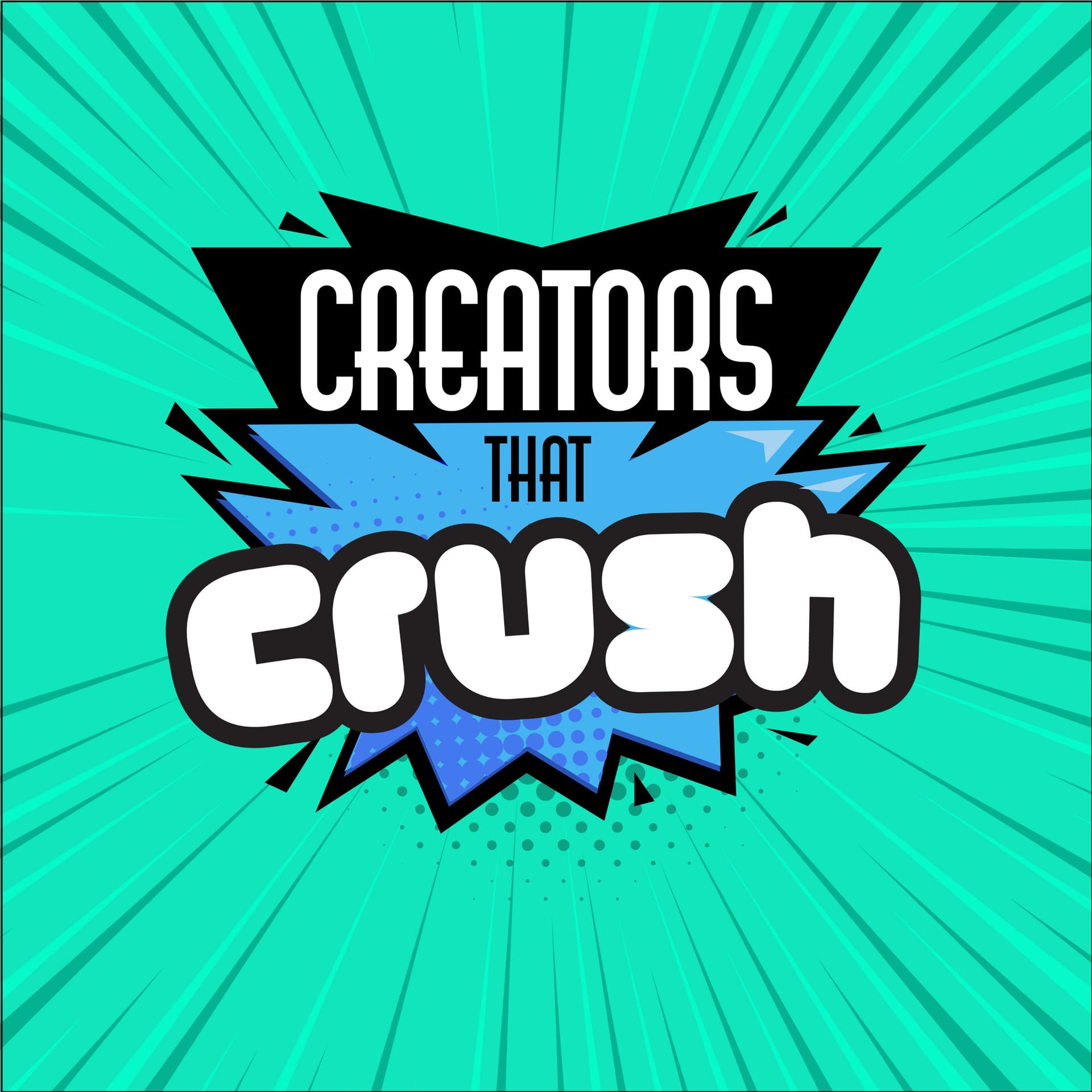 Creators That Crush - Podcasts