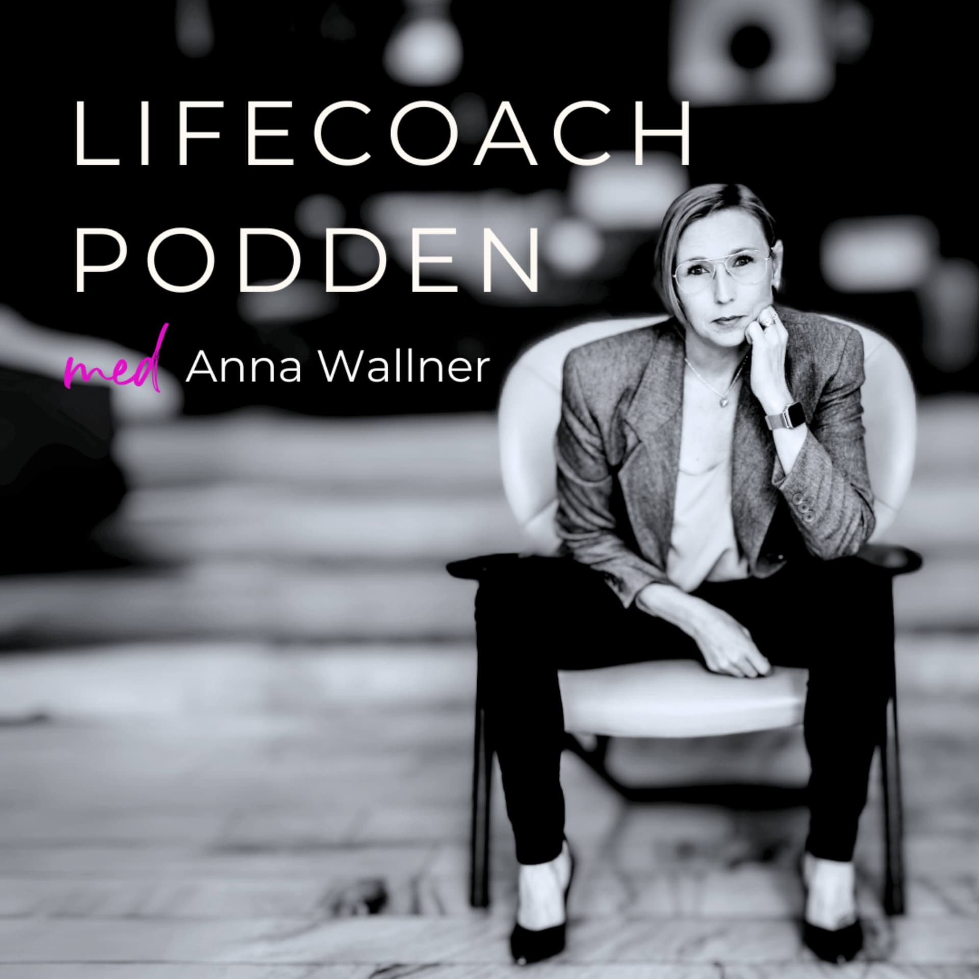 Lifecoach-podden med Anna Wallner - Podcasts
