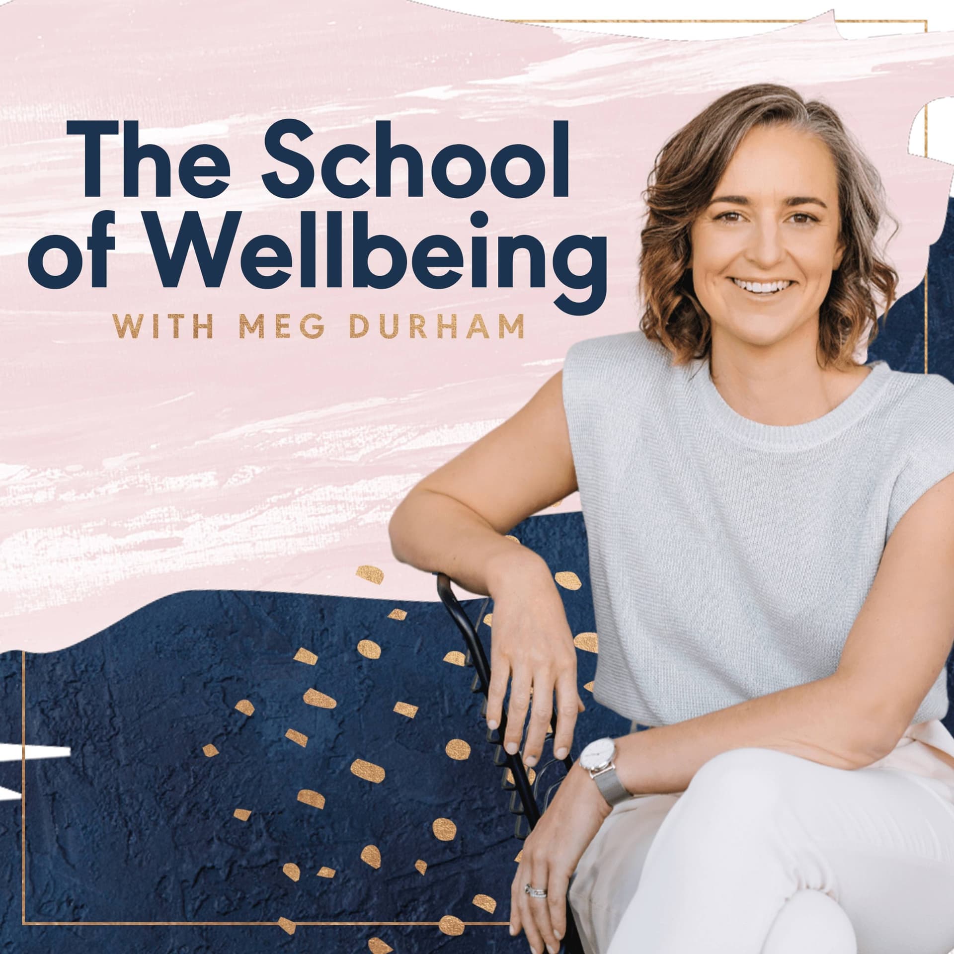 The School of Wellbeing with Meg Durham - Podcasts