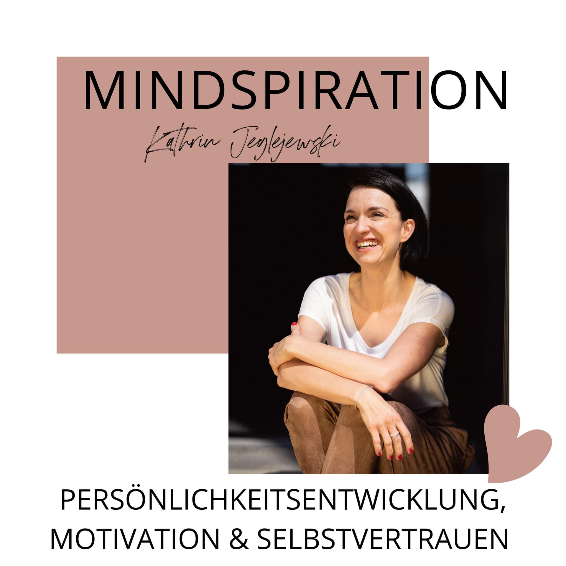 Mindspiration - Persönlichkeitsentwicklung, Motivation, Selbstvertrauen - Podcasts