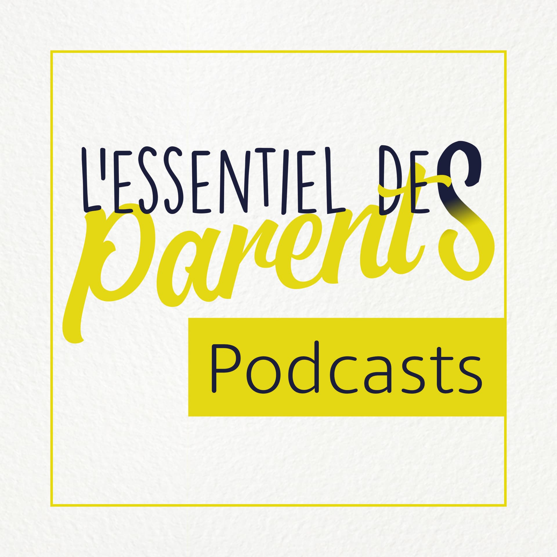 L'Essentiel des Parents - Podcasts