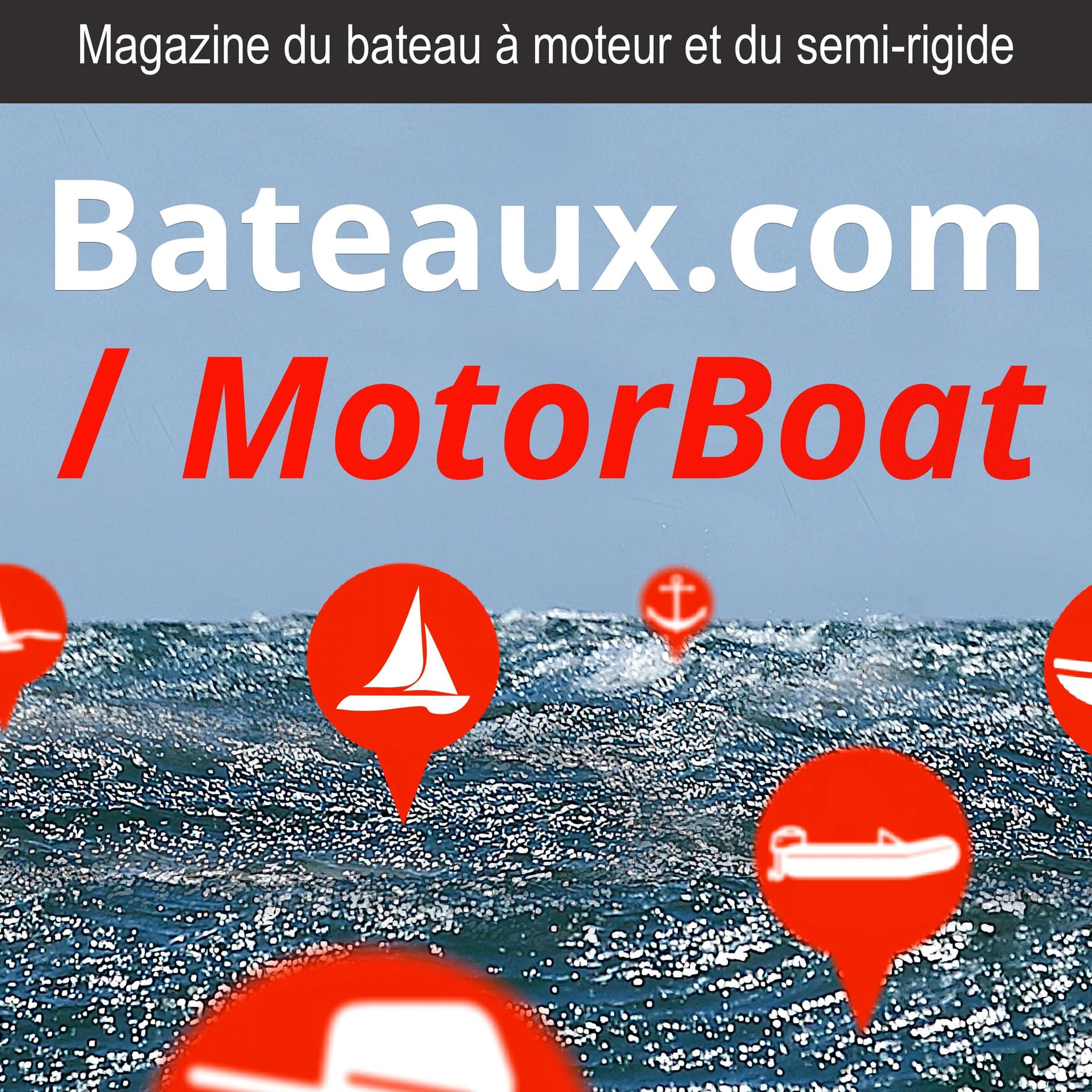 Motor Boat, le magazine du bateau à moteur et du semi-rigide de Bateaux.com - Podcasts