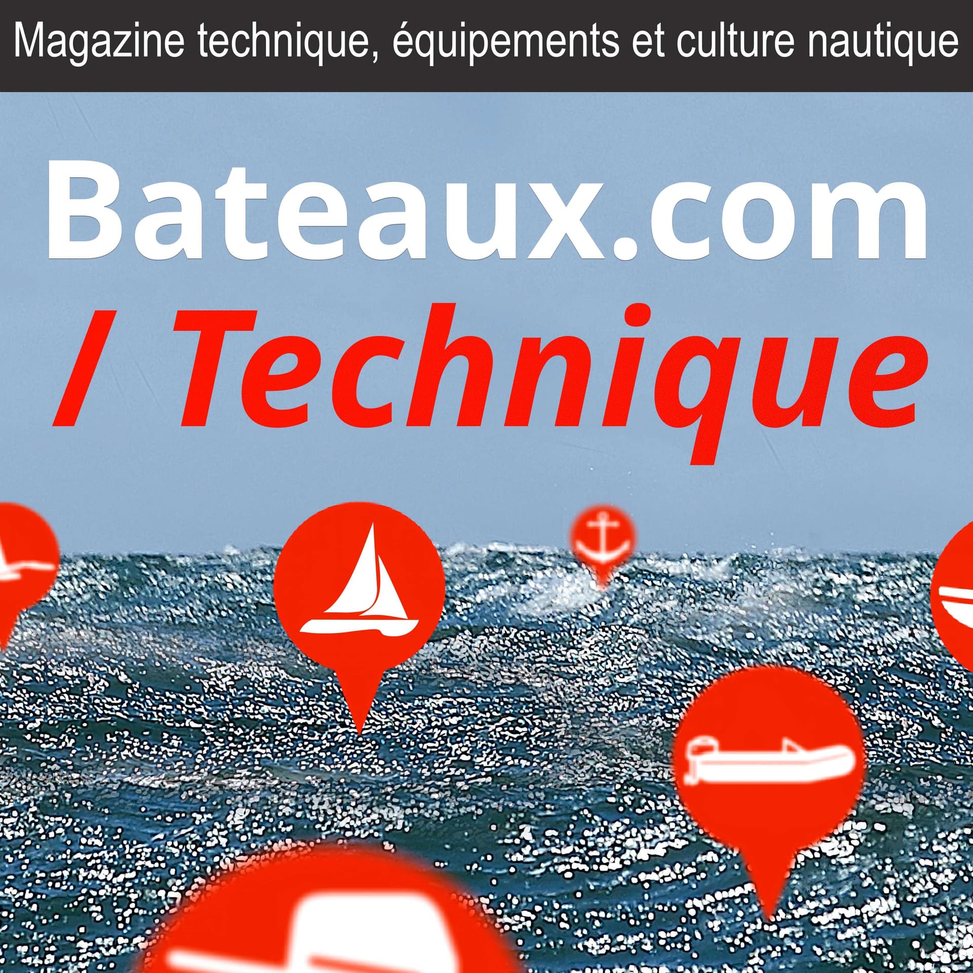 Technique, équipement et culture nautique, le magazine de Bateaux.com - Podcasts