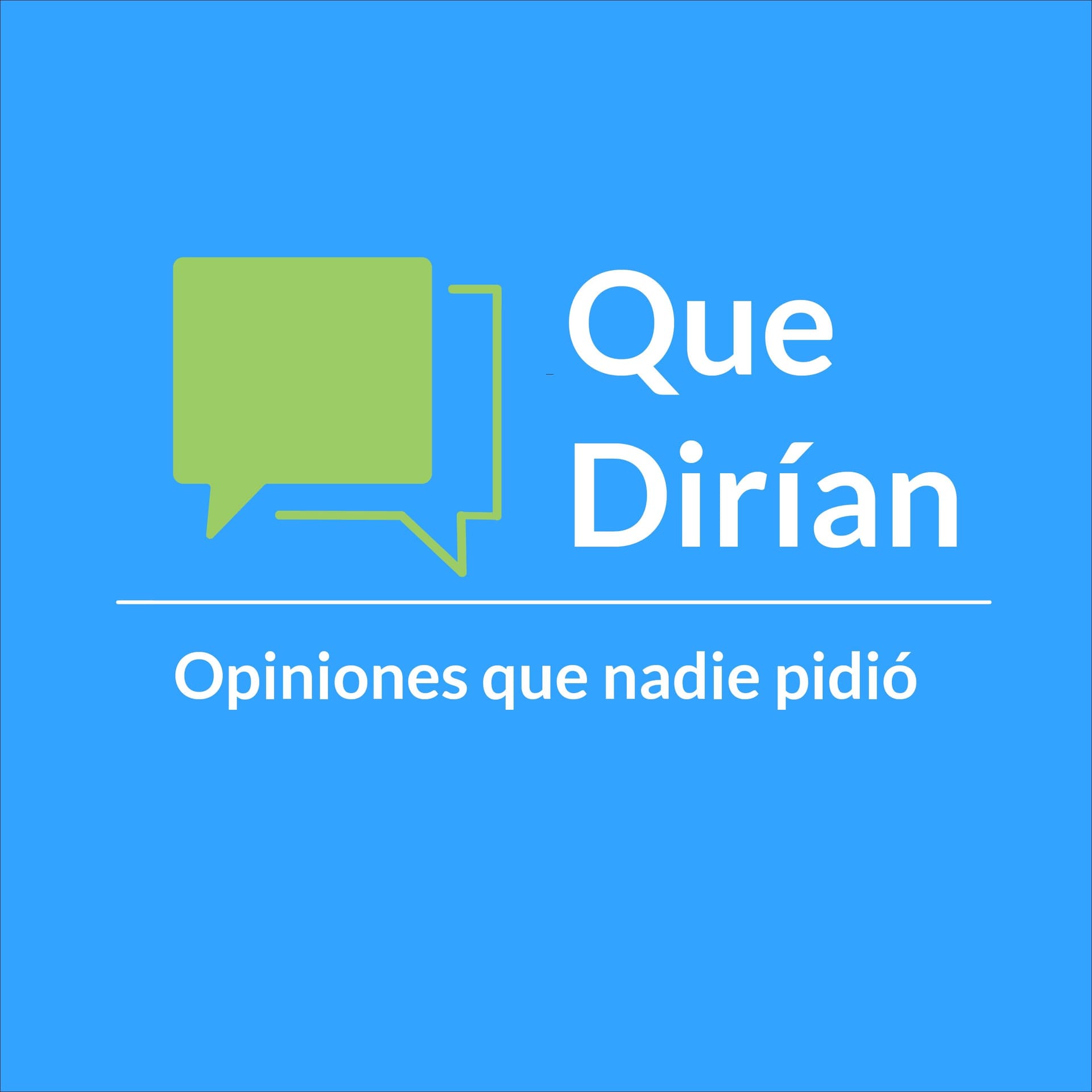 Que Dirian - Podcasts