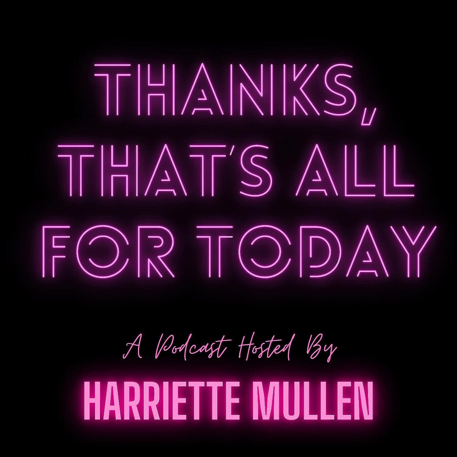 Thanks, That's All For Today! - Podcasts