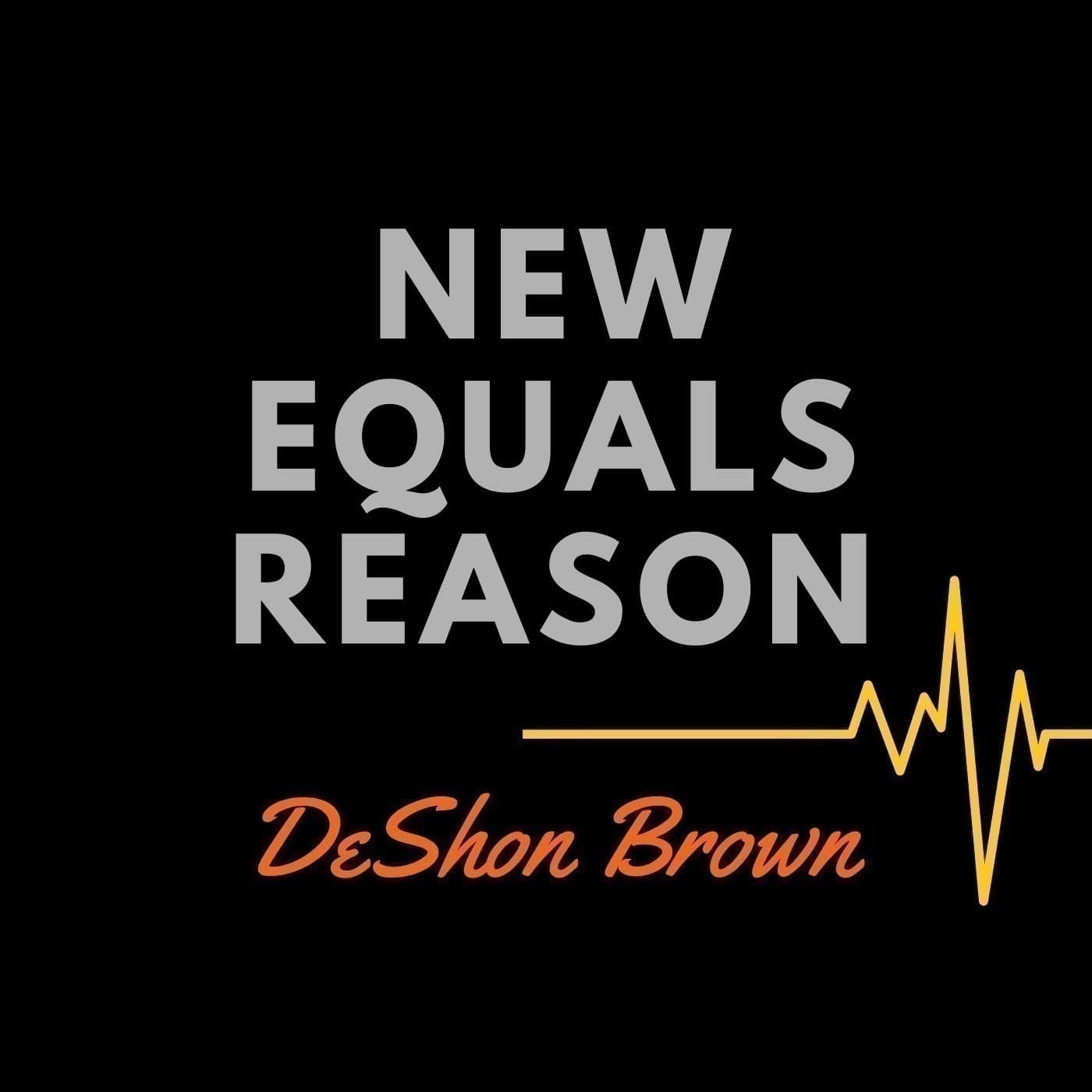 New Equals Reason - Podcasts