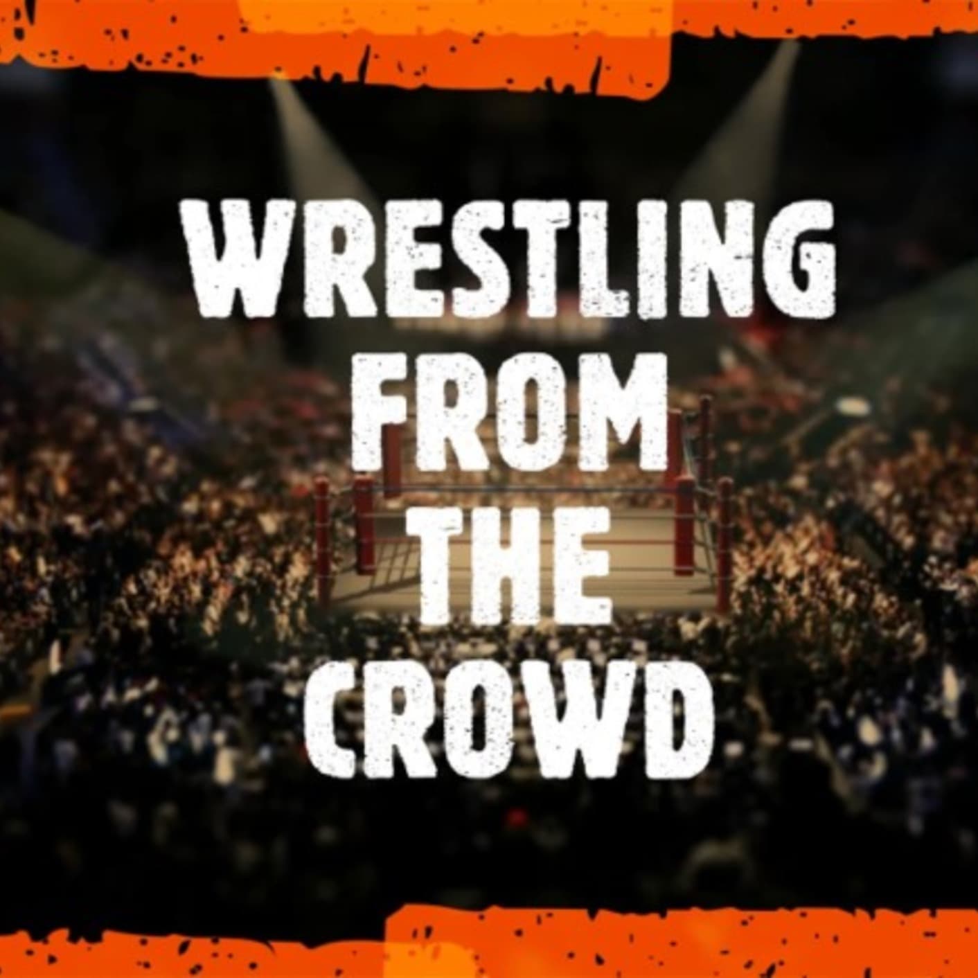 Wrestling From The Crowd - Podcasts