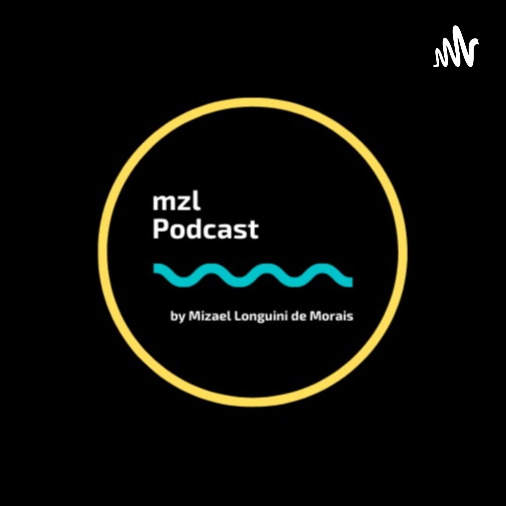 mzl Podcast by Mizael Longuini de Morais - mzlPodcast - Músicas Da Vida - Podcasts