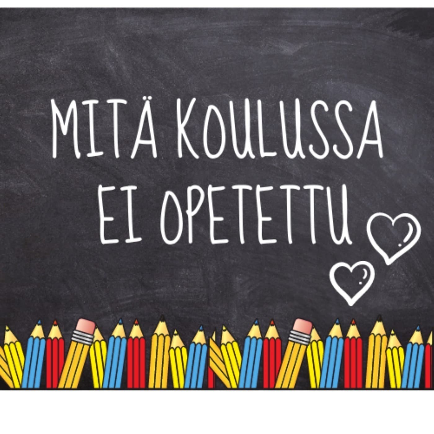 Mitä koulussa ei opetettu - Podcasts