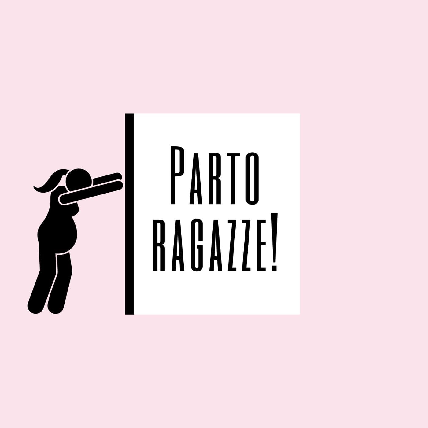 Parto Ragazze! - Podcasts