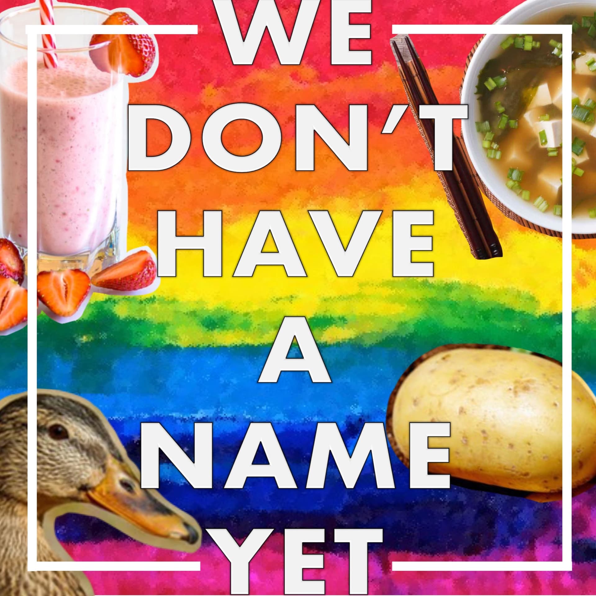 WDHANY (We Don't Have A Name Yet) - Podcasts