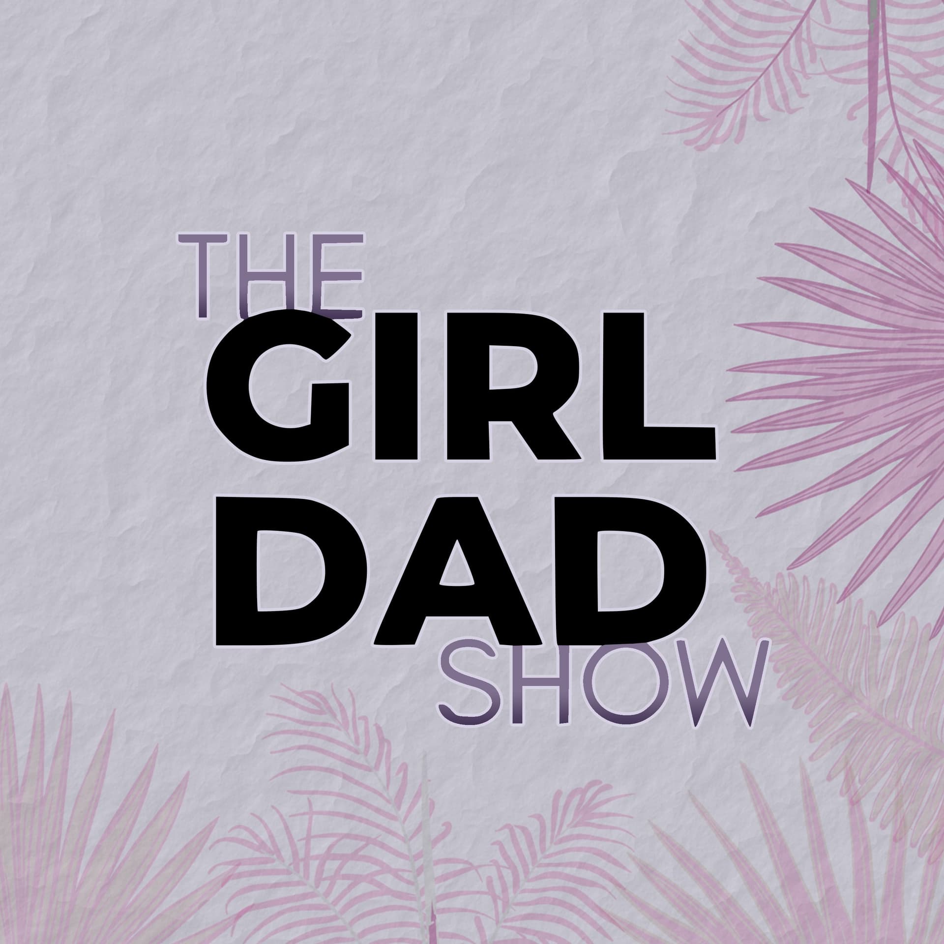 The Girl Dad Show - Podcasts