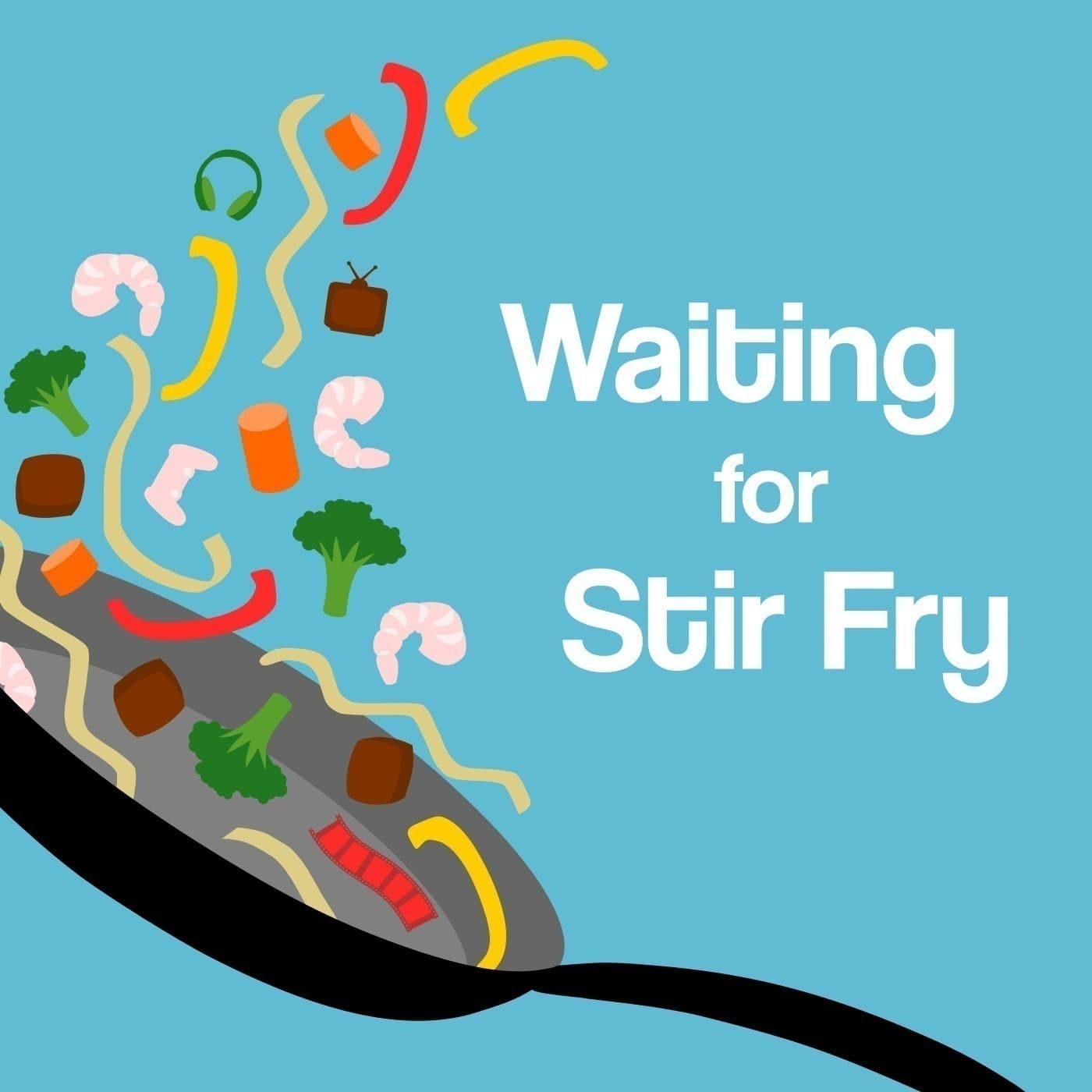 Waiting for Stir Fry - Podcasts