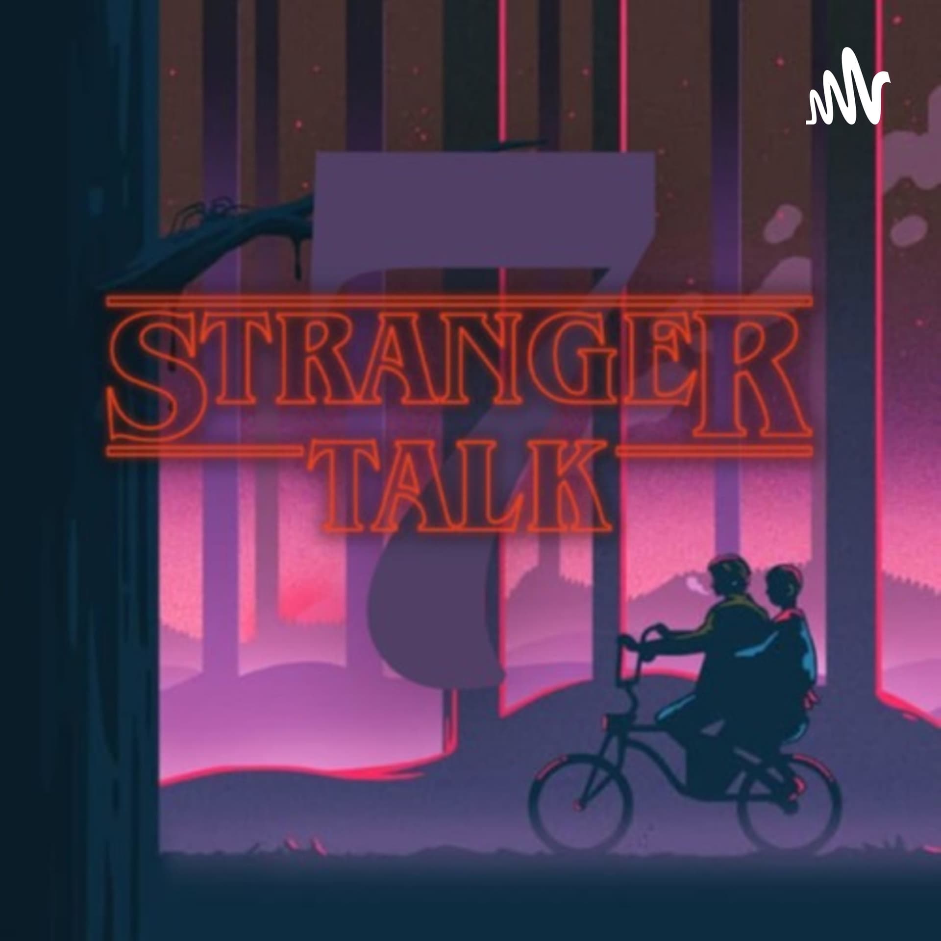 Stranger Talk ( Stranger Things 4 ) - Podcasts