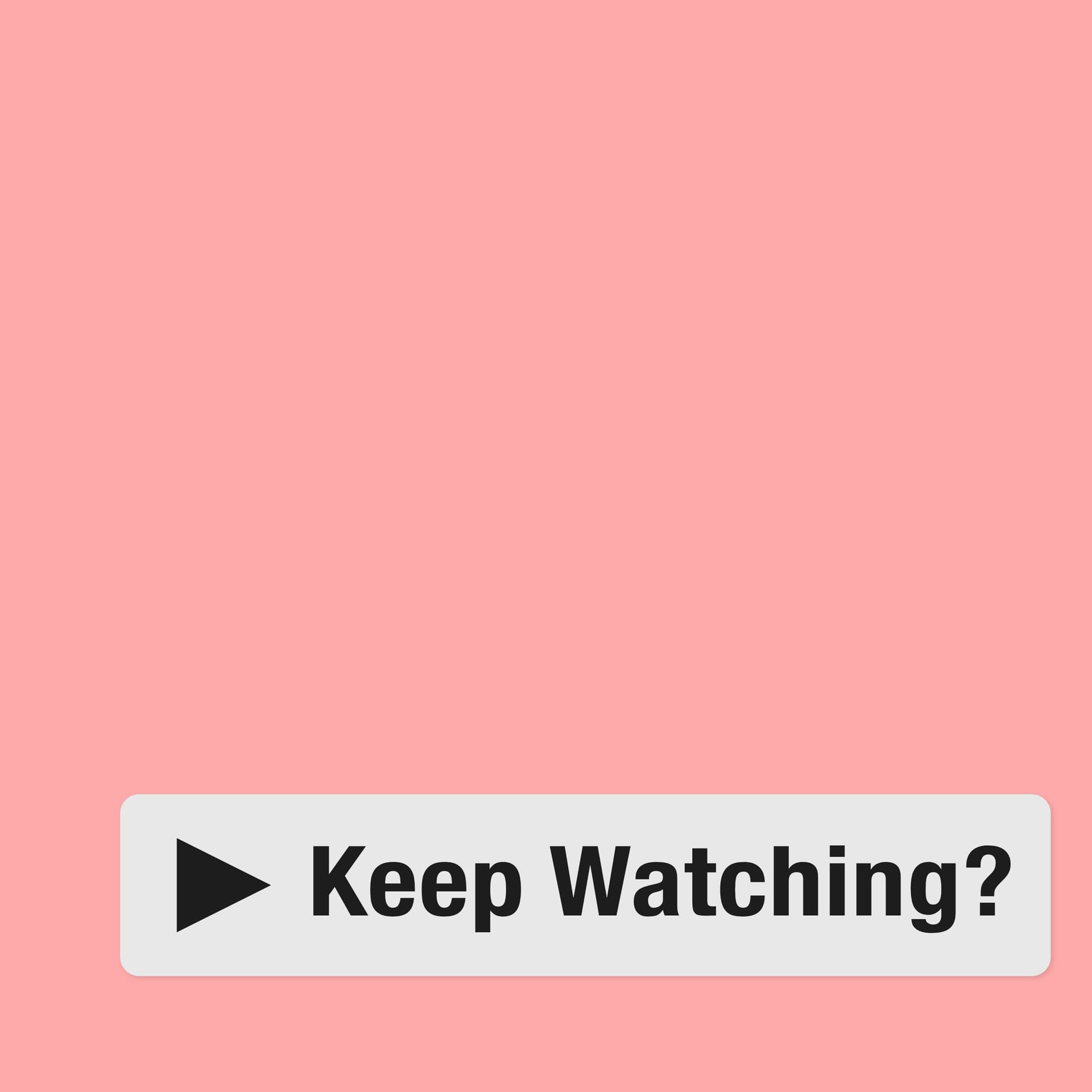 Keep Watching? - Podcasts
