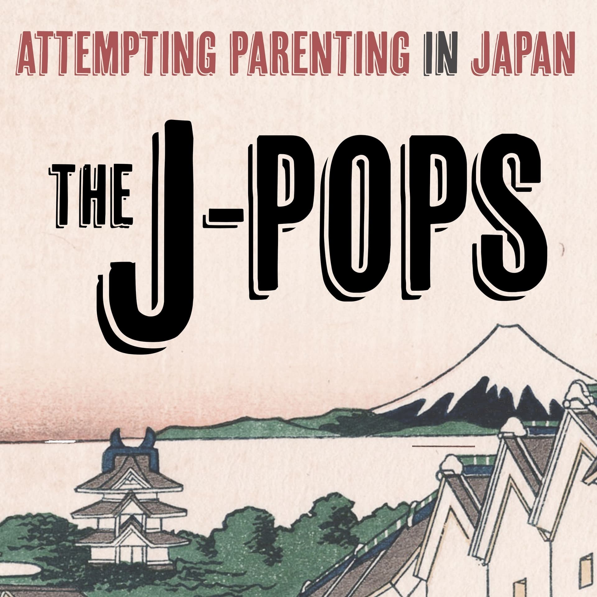 The J-Pops: Attempting Parenting in Japan - Podcasts