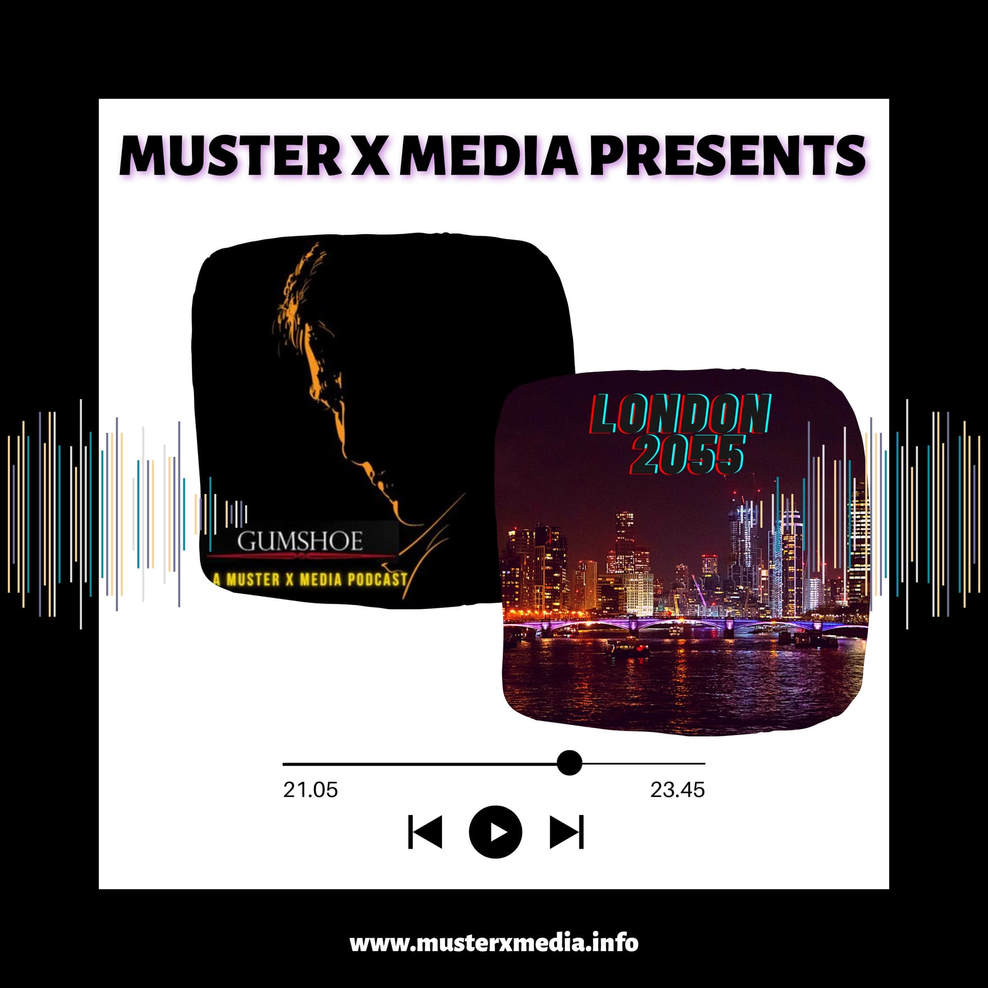 Muster X Media Presents: Gumshoe & London 2055 - Podcasts