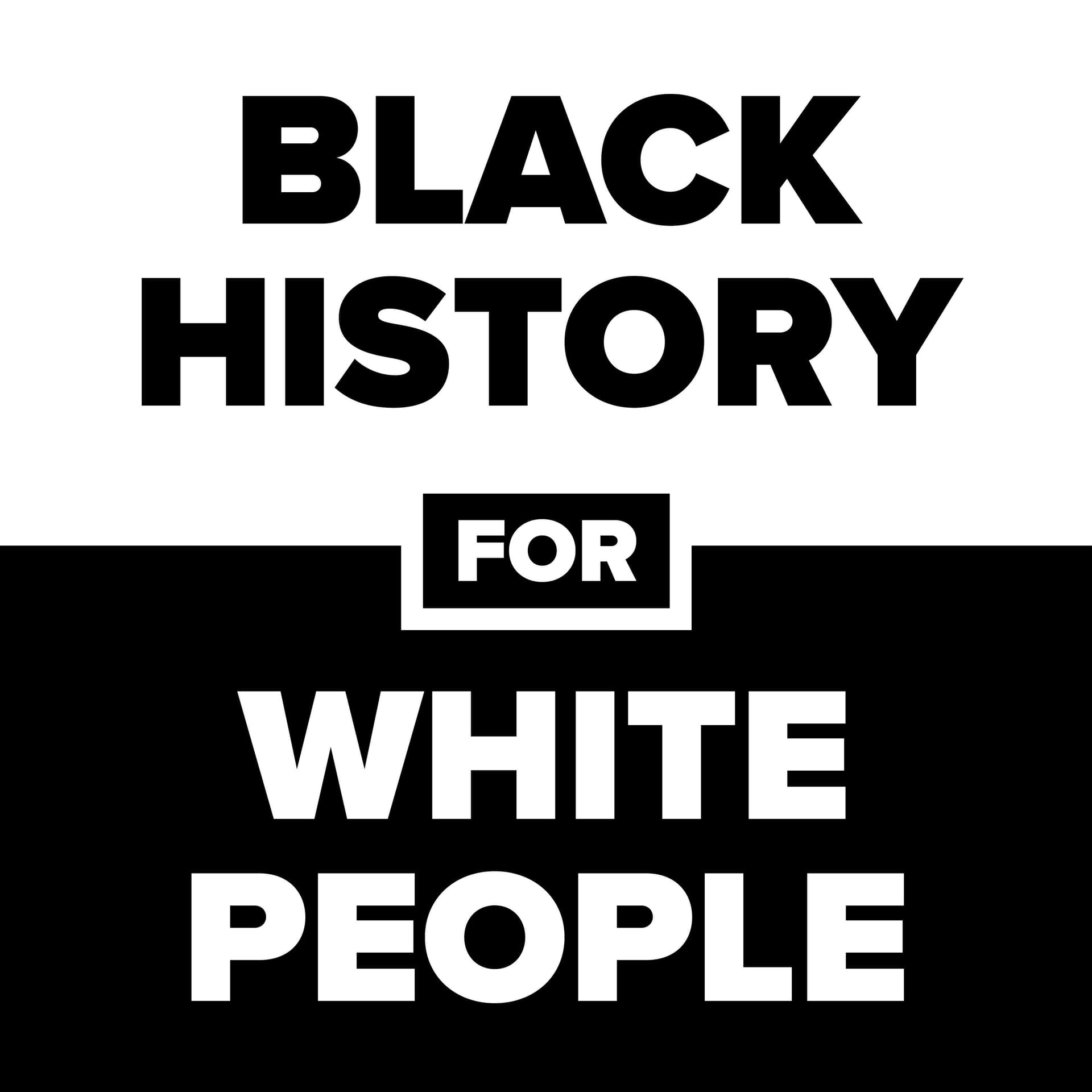 Black History for White People - Podcasts