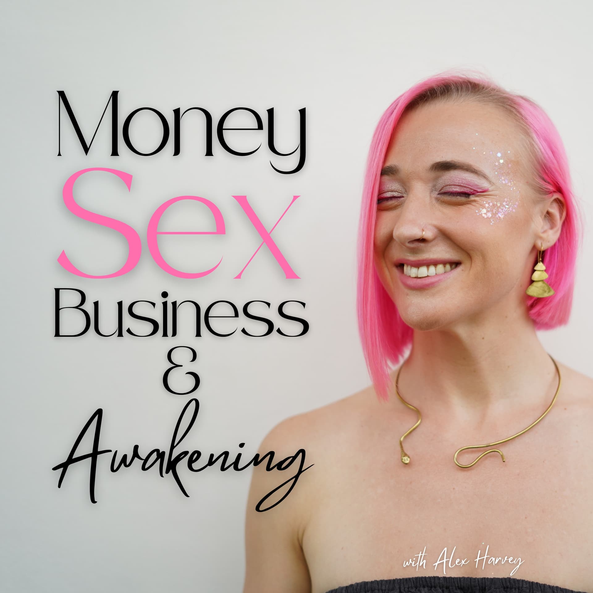 Money Sex Business & Awakening with Alex Harvey - Podcasts