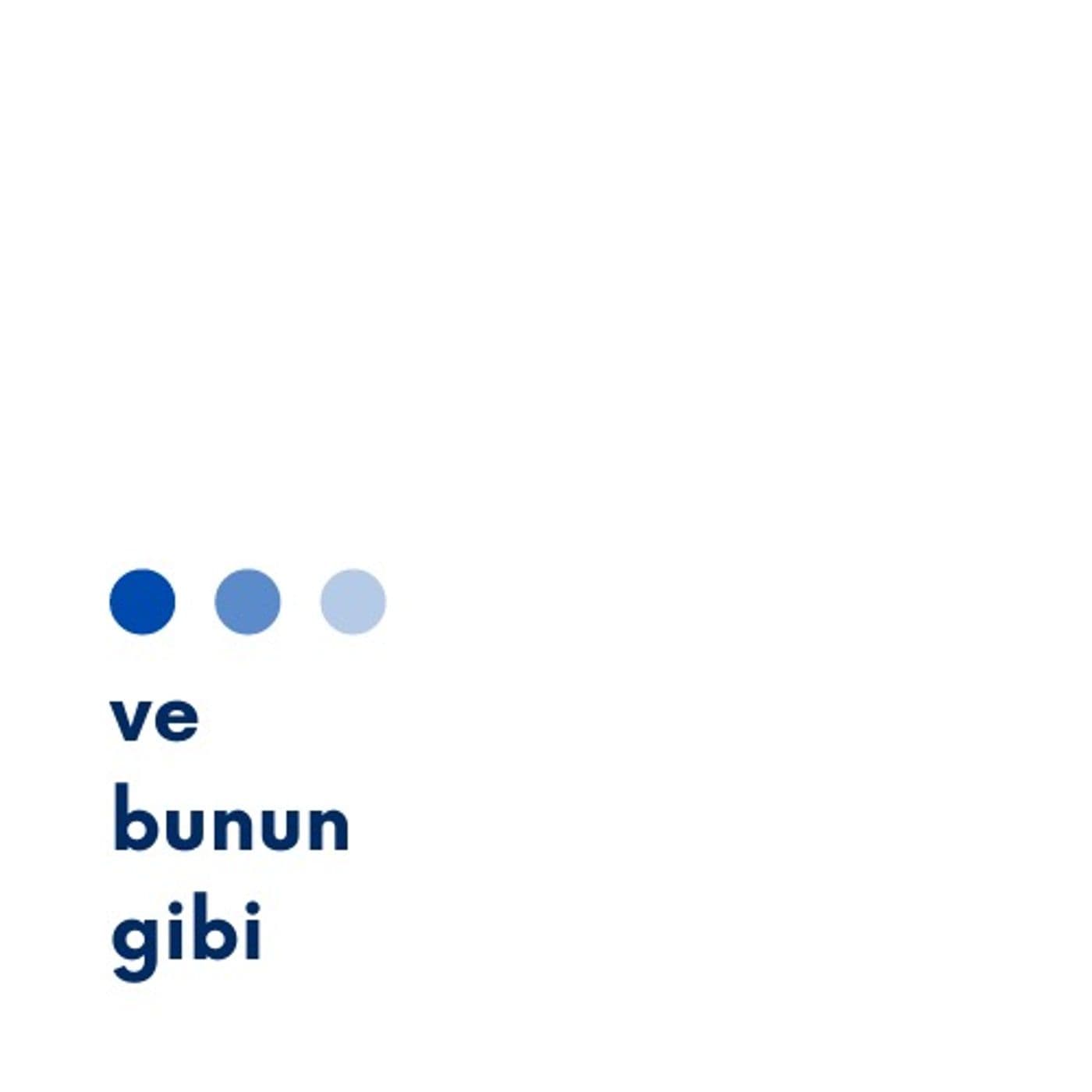 Ve bunun gibi - Podcasts