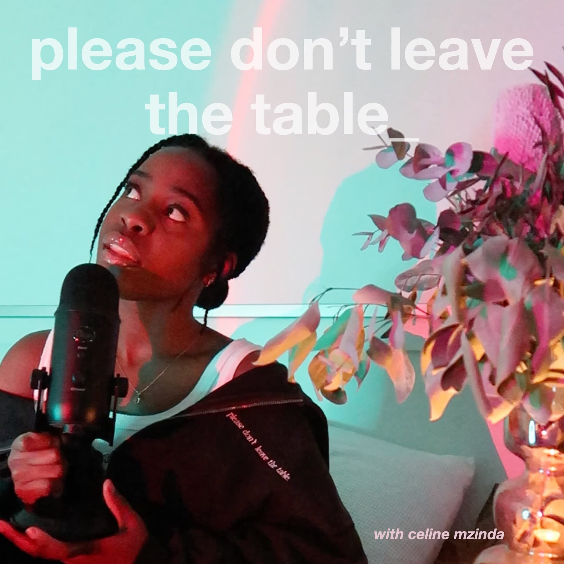 please don't leave the table. - Podcasts