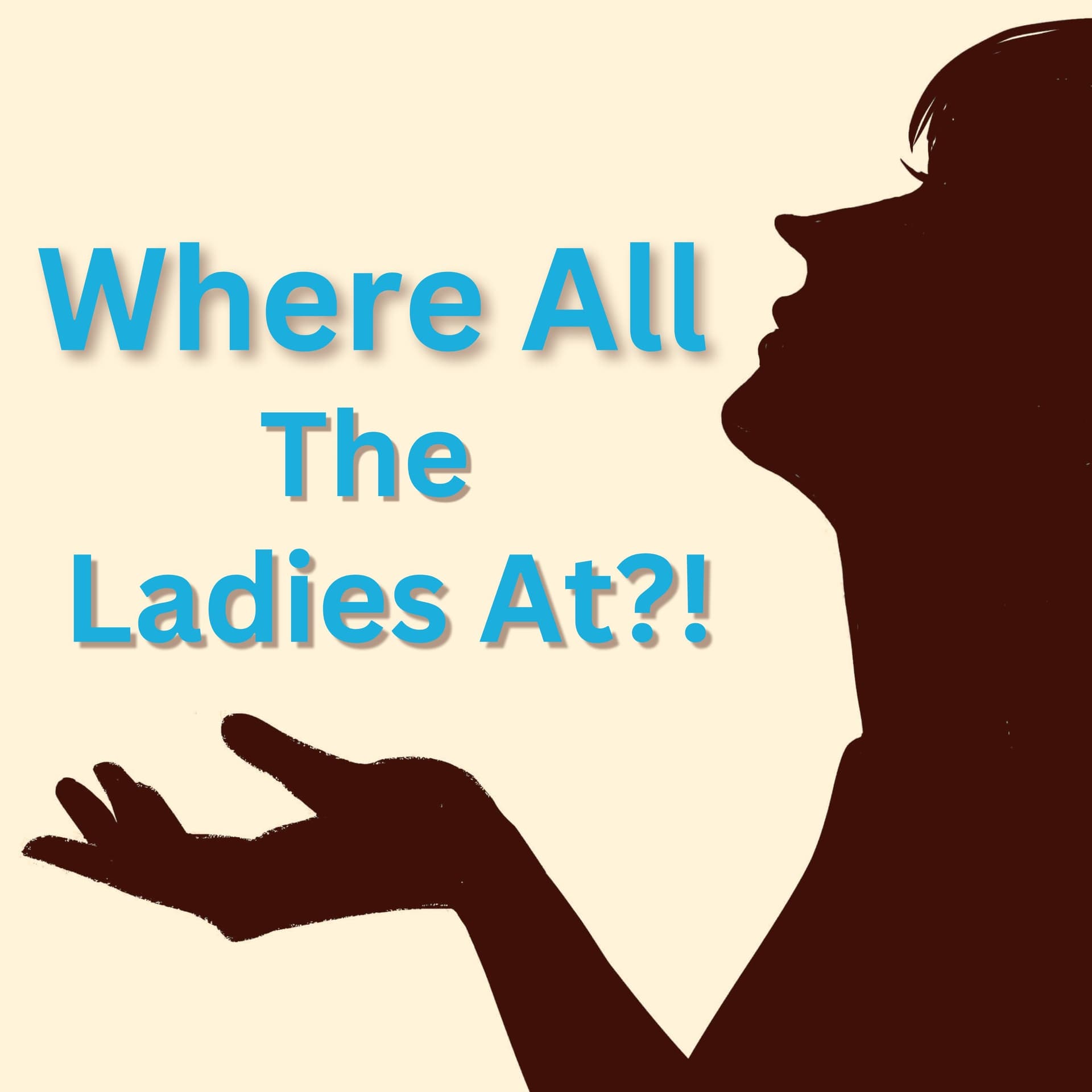 Where All the Ladies At? - Podcasts
