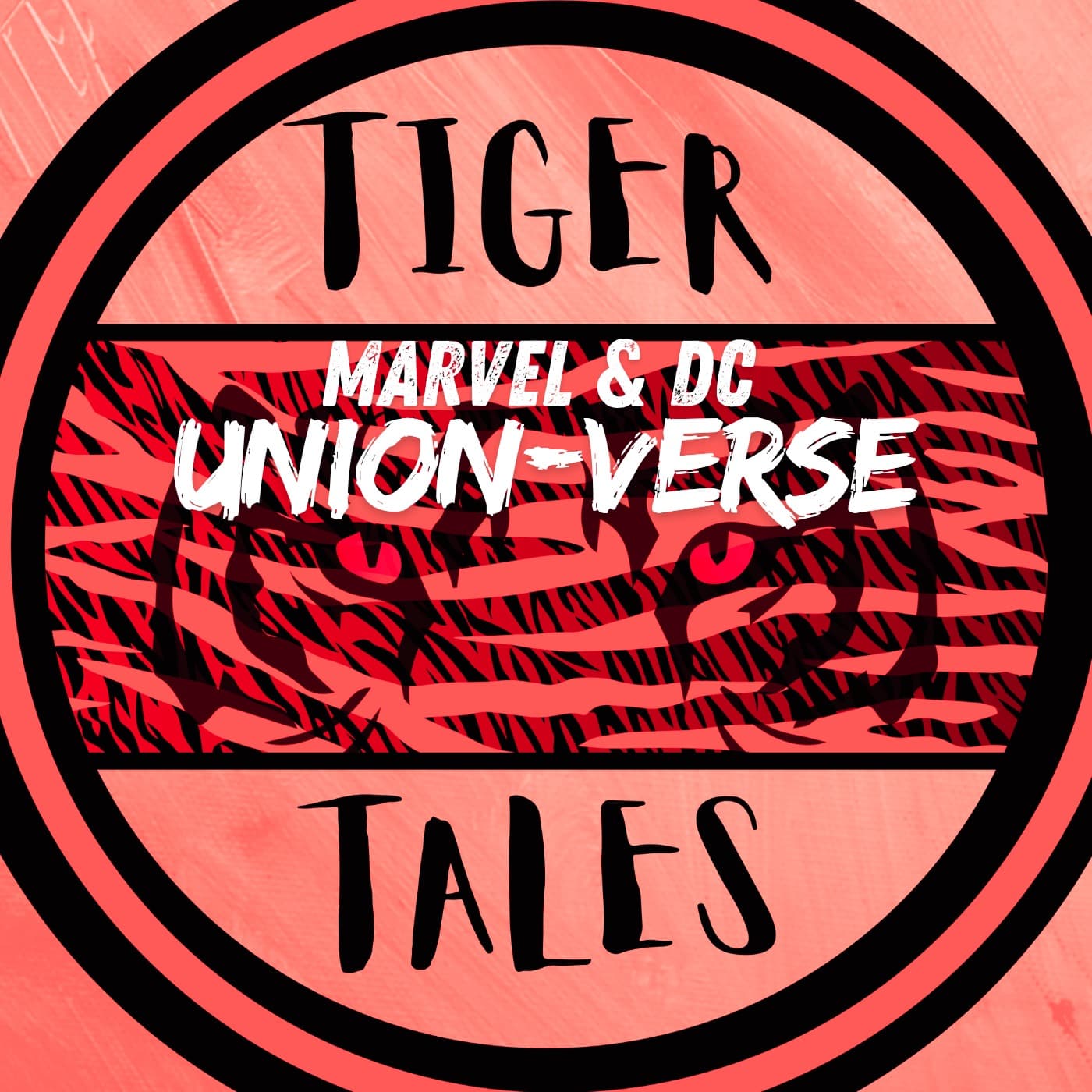 TIGER TALES - MARVEL & DC: THE UNION-VERSE - Podcasts